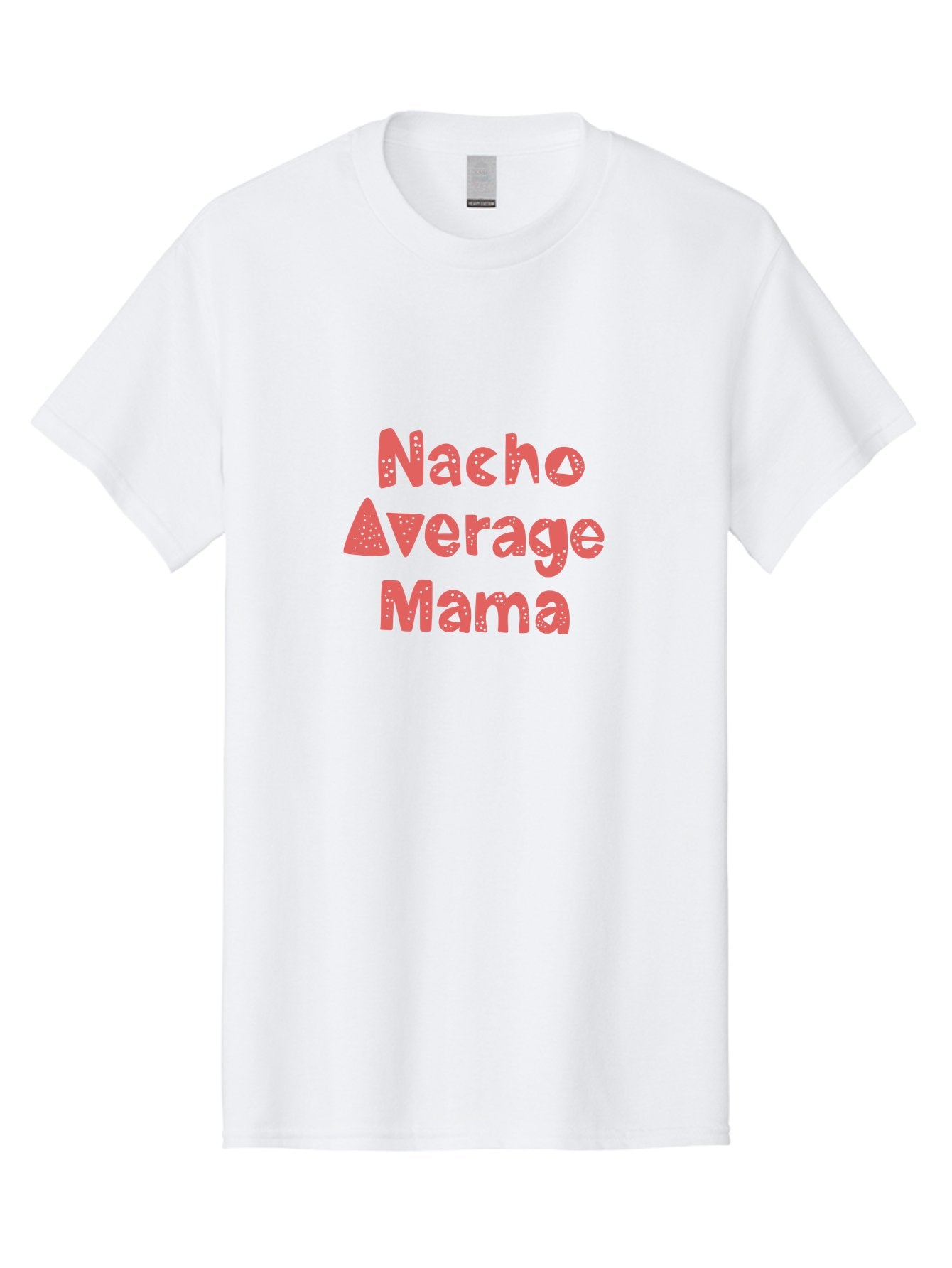 Nacho-Average-Mama Men'S Graphic Tee, 100% Cotton, Comfortable Casual Summer Wear, Machine Washable, Humorous Phrase, Funny Saying, Mom Humor, Pink Text, Bold Font, Playful Typography, Nacho Average Mama Quote -  Aaa285 3