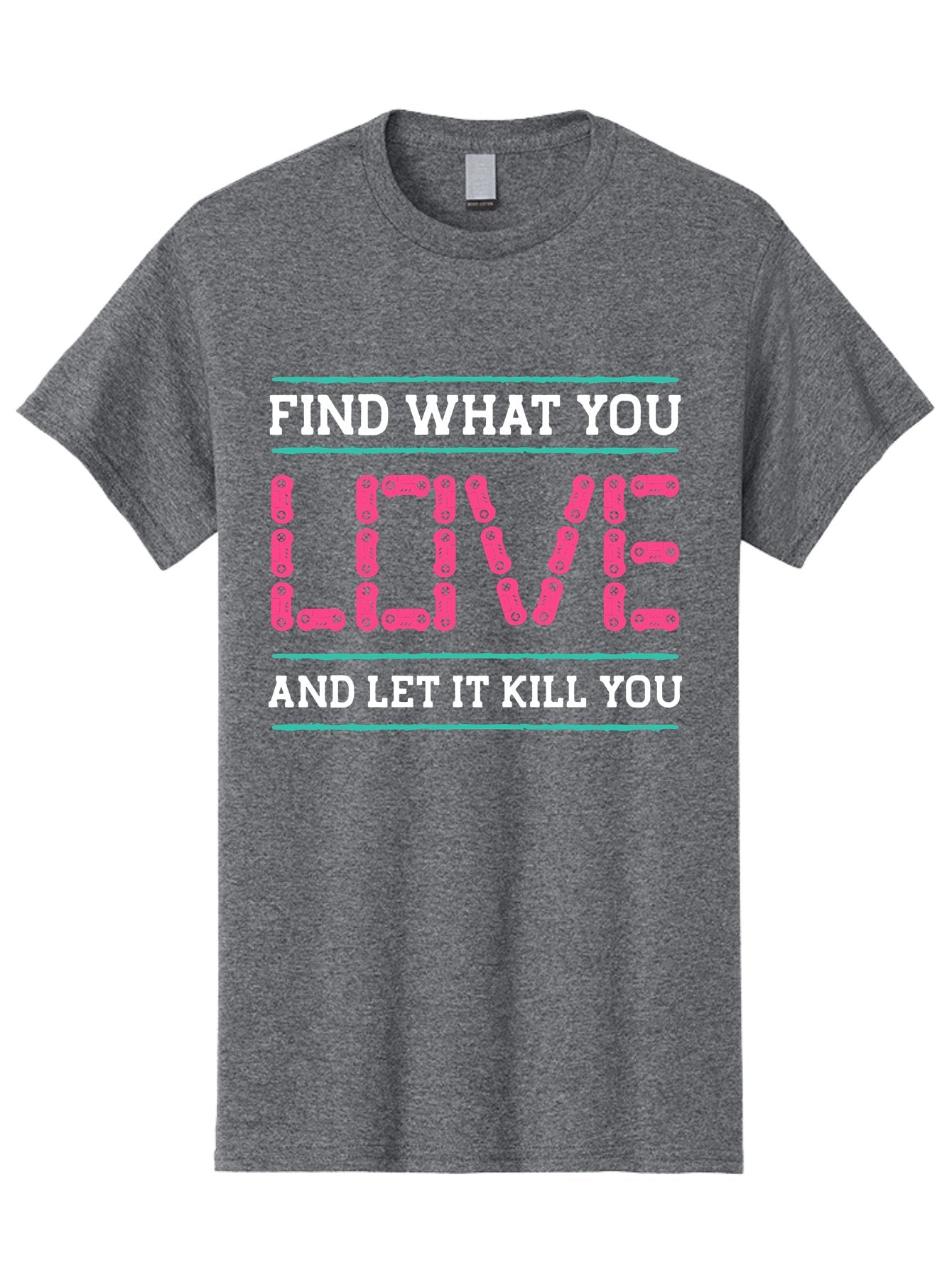 Find-What-You-Love-And-Let-It-Kill-You Men'S Graphic Tee, 100% Cotton, Comfortable Casual Summer Wear, Machine Washable, Inspirational Quote, Love And Passion, Motivational Words, Typographic Art, Bold Font, Striking Visuals, -  Aaa628 3