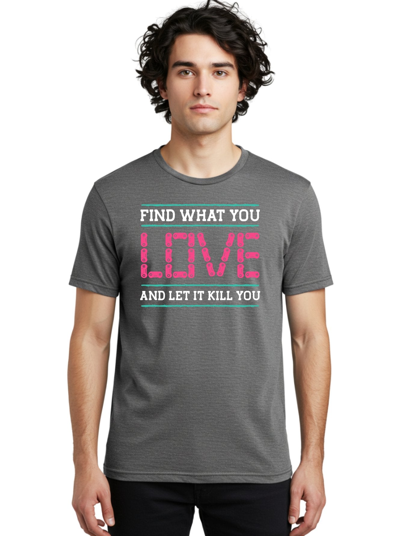 Find-What-You-Love-And-Let-It-Kill-You Men'S Graphic Tee, 100% Cotton, Comfortable Casual Summer Wear, Machine Washable, Inspirational Quote, Love And Passion, Motivational Words, Typographic Art, Bold Font, Striking Visuals, -  Aaa628 22