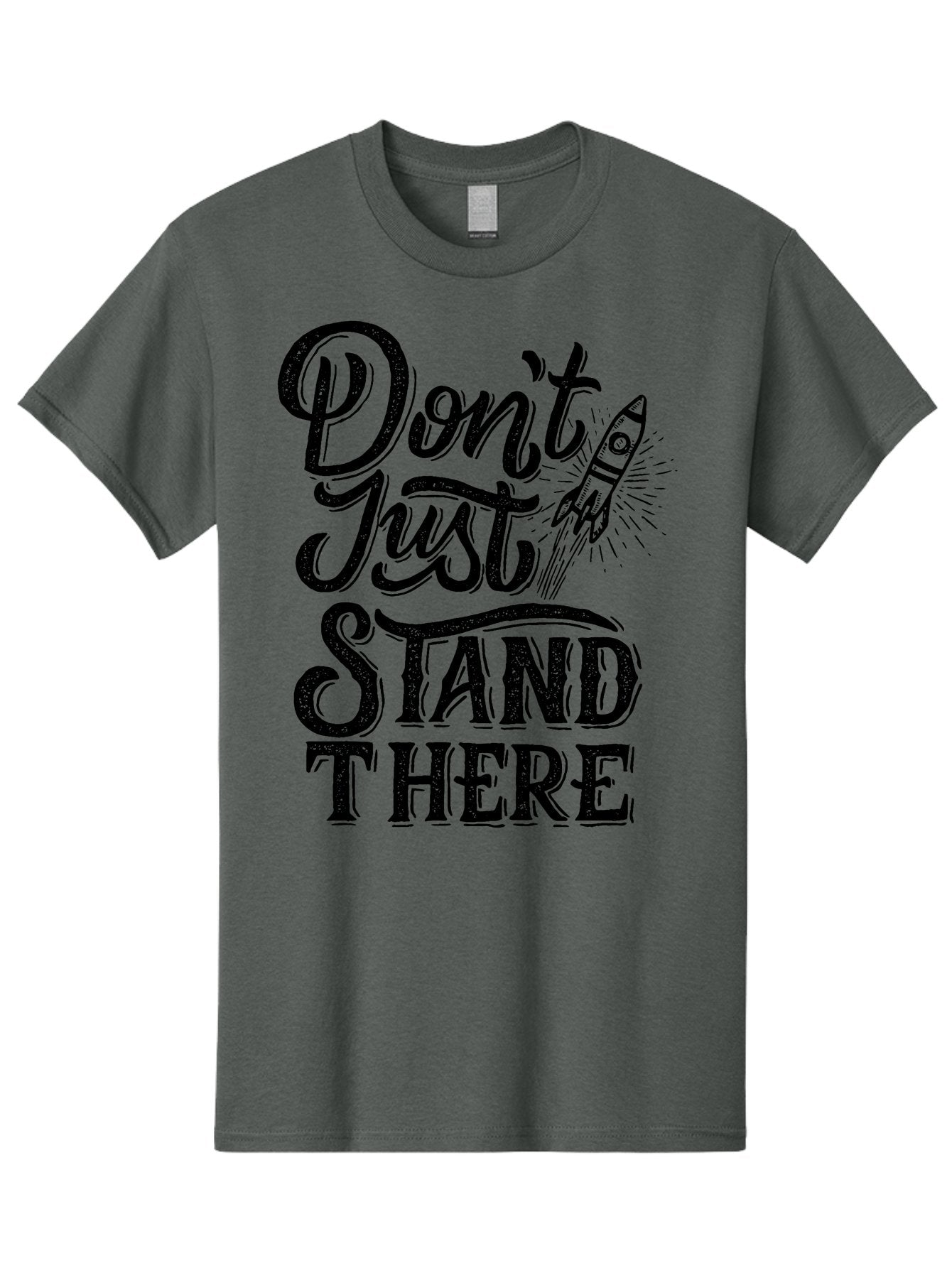 Don-T-Just-Stand-There-1 Men'S Graphic Tee, 100% Cotton, Comfortable Casual Summer Wear, Machine Washable, Motivational Quote, Inspirational Phrase, Rocket Ship, Bold Typography, Motivational Message, Encouragement, Call To Action, Empowerment Aab241