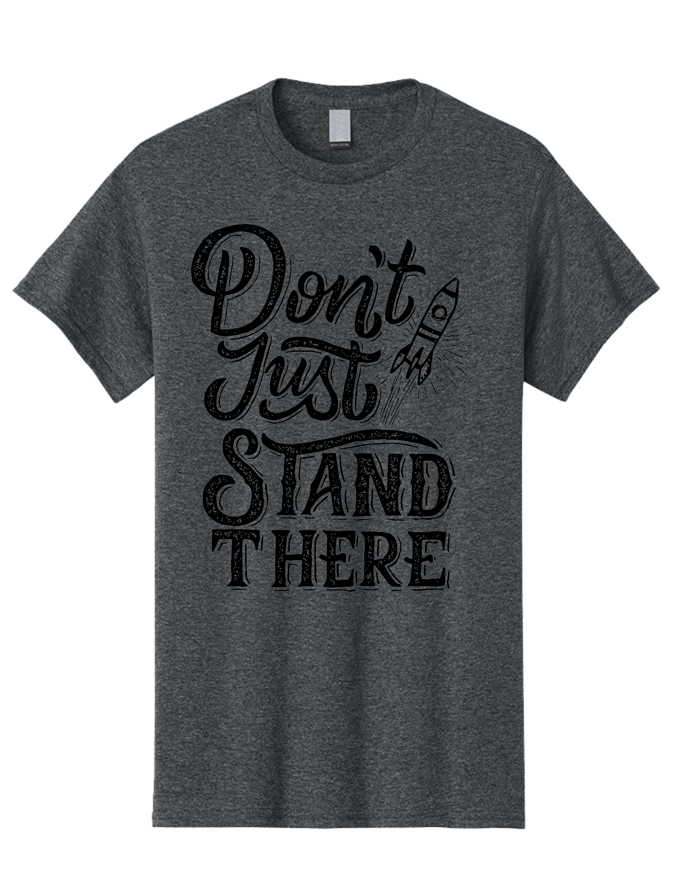Don-T-Just-Stand-There-1 Men'S Graphic Tee, 100% Cotton, Comfortable Casual Summer Wear, Machine Washable, Motivational Quote, Inspirational Phrase, Rocket Ship, Bold Typography, Motivational Message, Encouragement, Call To Action, Empowerment Aab241 7