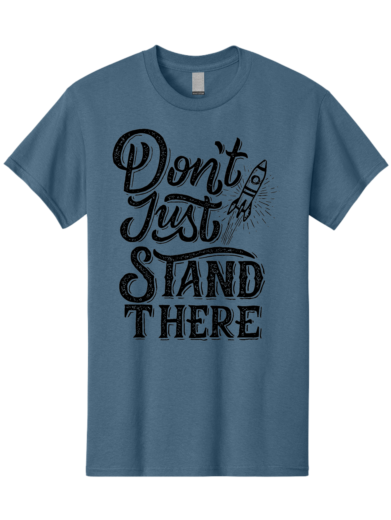 Don-T-Just-Stand-There-1 Men'S Graphic Tee, 100% Cotton, Comfortable Casual Summer Wear, Machine Washable, Motivational Quote, Inspirational Phrase, Rocket Ship, Bold Typography, Motivational Message, Encouragement, Call To Action, Empowerment Aab241 11