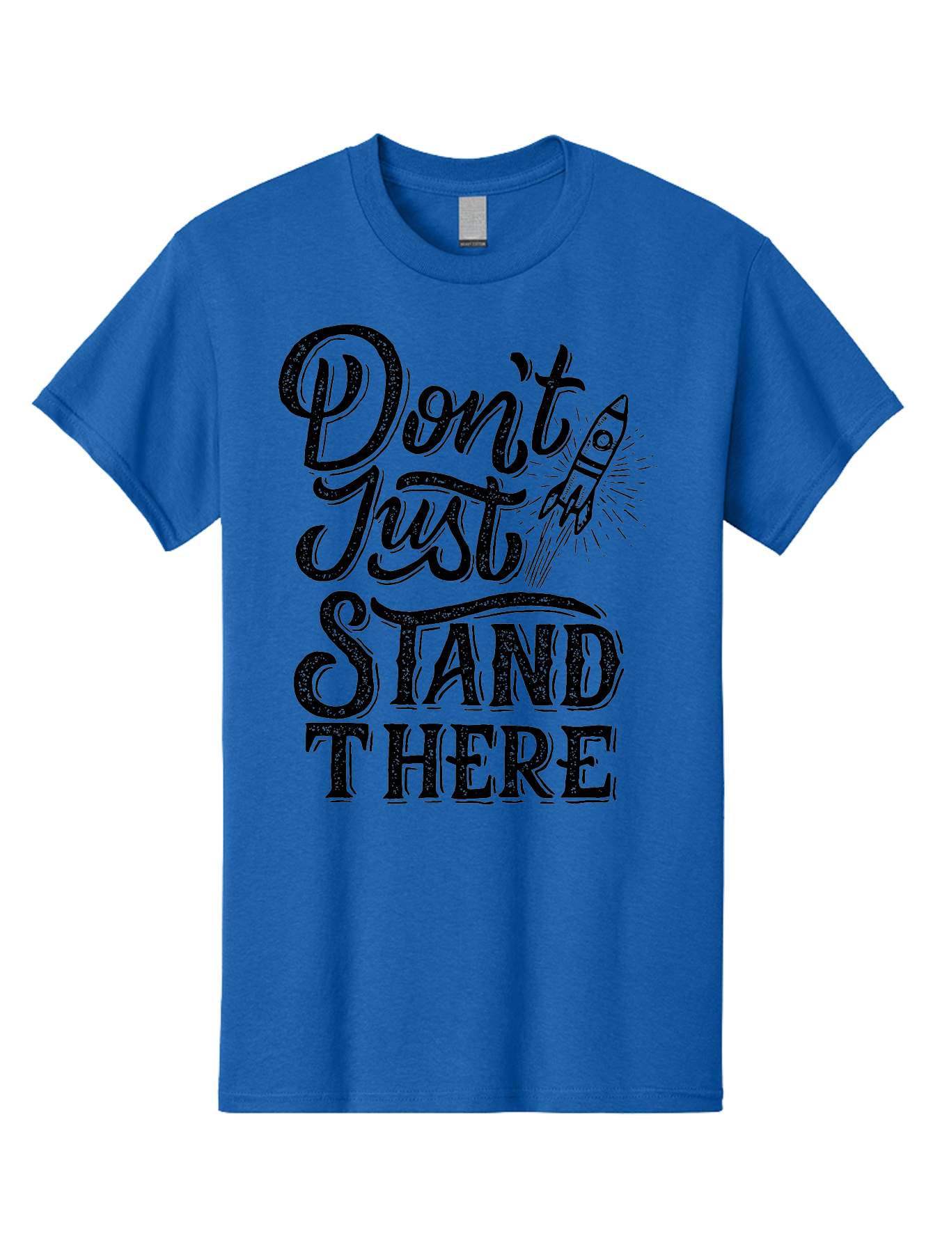 Don-T-Just-Stand-There-1 Men'S Graphic Tee, 100% Cotton, Comfortable Casual Summer Wear, Machine Washable, Motivational Quote, Inspirational Phrase, Rocket Ship, Bold Typography, Motivational Message, Encouragement, Call To Action, Empowerment Aab241 25