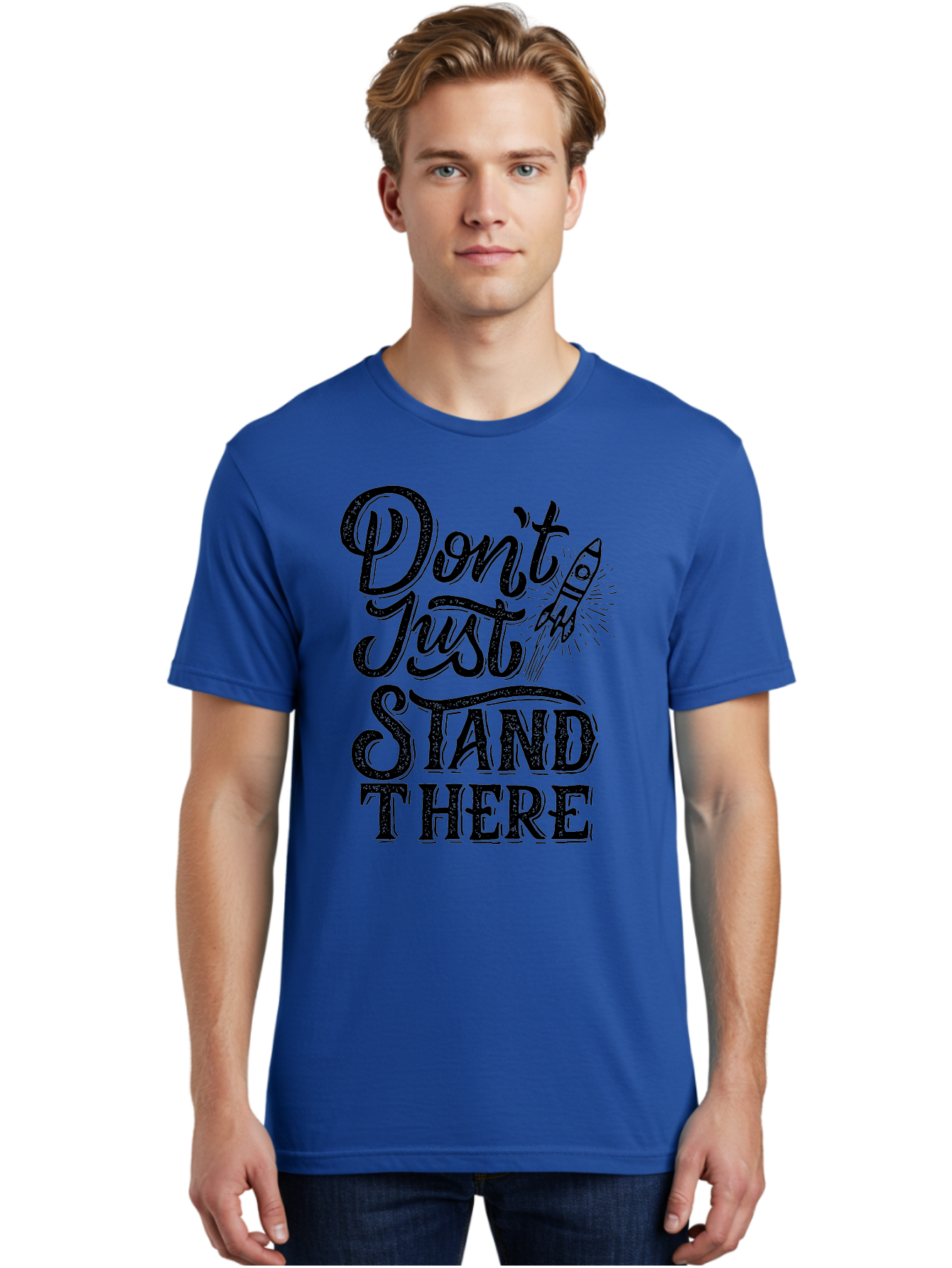 Don-T-Just-Stand-There-1 Men'S Graphic Tee, 100% Cotton, Comfortable Casual Summer Wear, Machine Washable, Motivational Quote, Inspirational Phrase, Rocket Ship, Bold Typography, Motivational Message, Encouragement, Call To Action, Empowerment Aab241 26