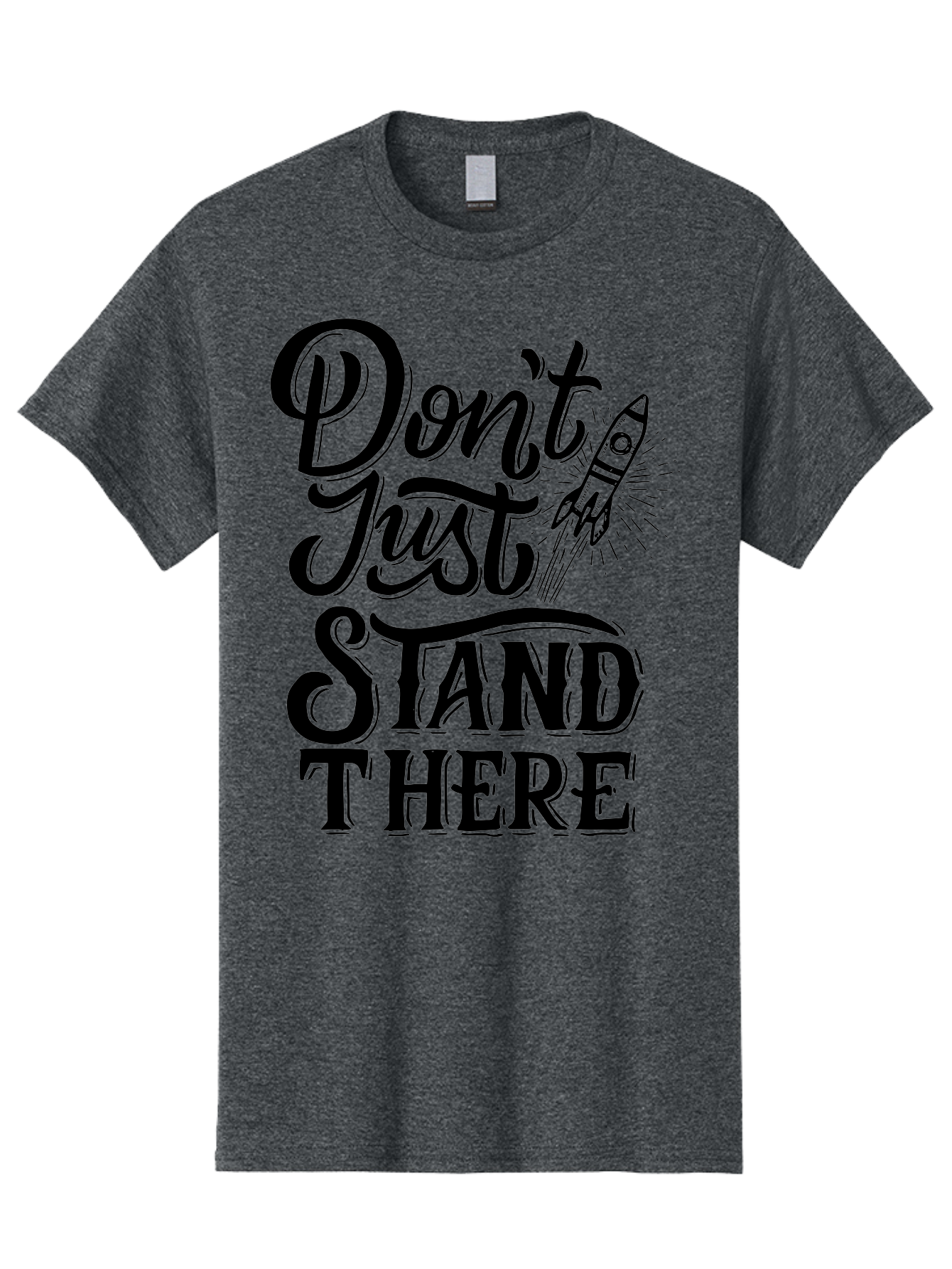 Don-T-Just-Stand-There Men'S Graphic Tee, 100% Cotton, Comfortable Casual Summer Wear, Machine Washable, Motivational Quote, Inspiring Words, Bold Typography, Rocket Ship, Motivational Poster, Empowerment Phrase, Take Action Aab242 7