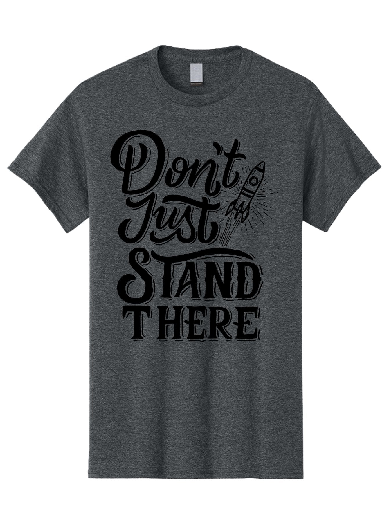 Don-T-Just-Stand-There Men'S Graphic Tee, 100% Cotton, Comfortable Casual Summer Wear, Machine Washable, Motivational Quote, Inspiring Words, Bold Typography, Rocket Ship, Motivational Poster, Empowerment Phrase, Take Action Aab242 10