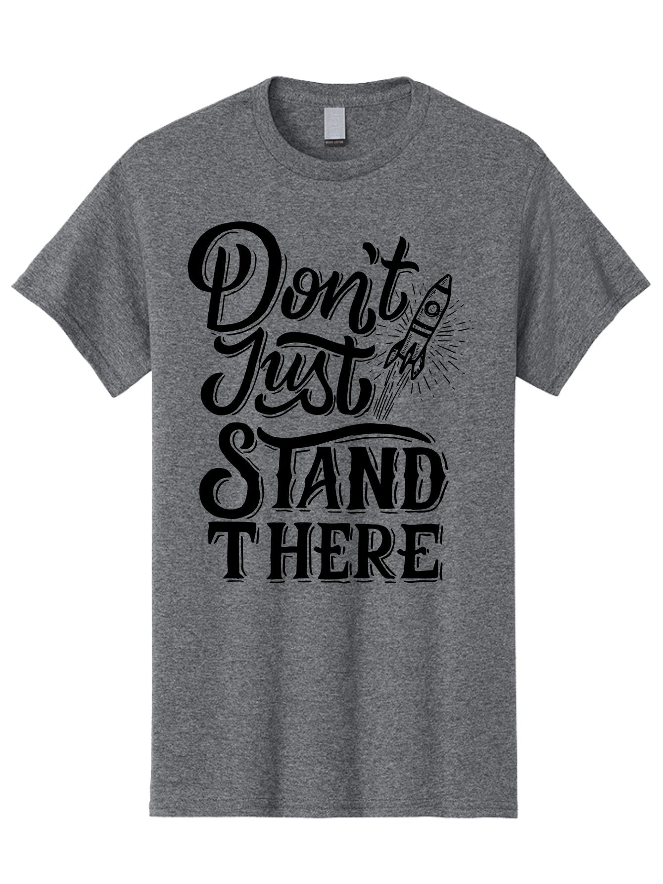 Don-T-Just-Stand-There Men'S Graphic Tee, 100% Cotton, Comfortable Casual Summer Wear, Machine Washable, Motivational Quote, Inspiring Words, Bold Typography, Rocket Ship, Motivational Poster, Empowerment Phrase, Take Action Aab242 14
