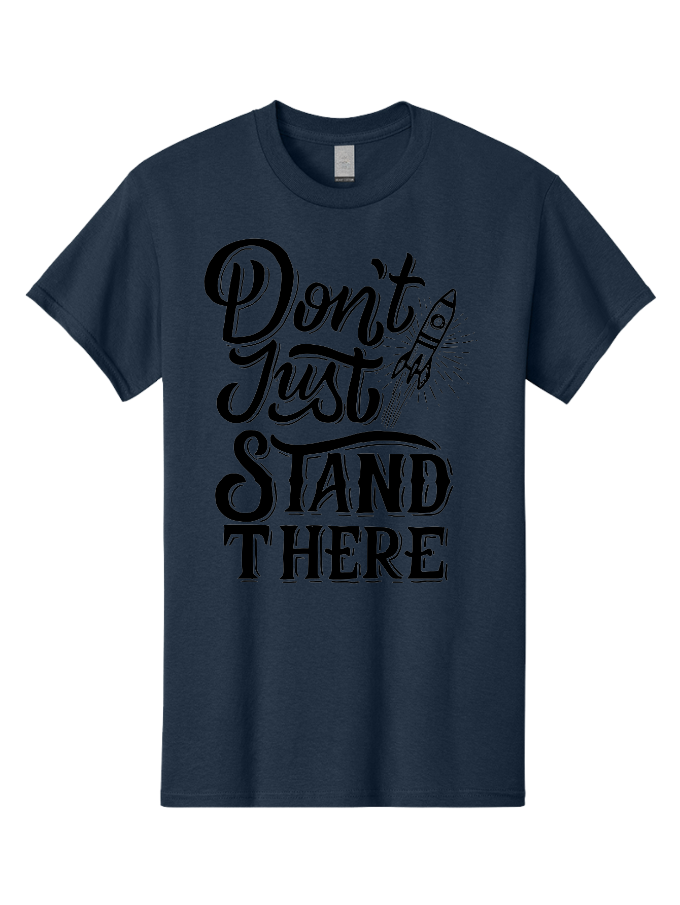 Don-T-Just-Stand-There Men'S Graphic Tee, 100% Cotton, Comfortable Casual Summer Wear, Machine Washable, Motivational Quote, Inspiring Words, Bold Typography, Rocket Ship, Motivational Poster, Empowerment Phrase, Take Action Aab242 19