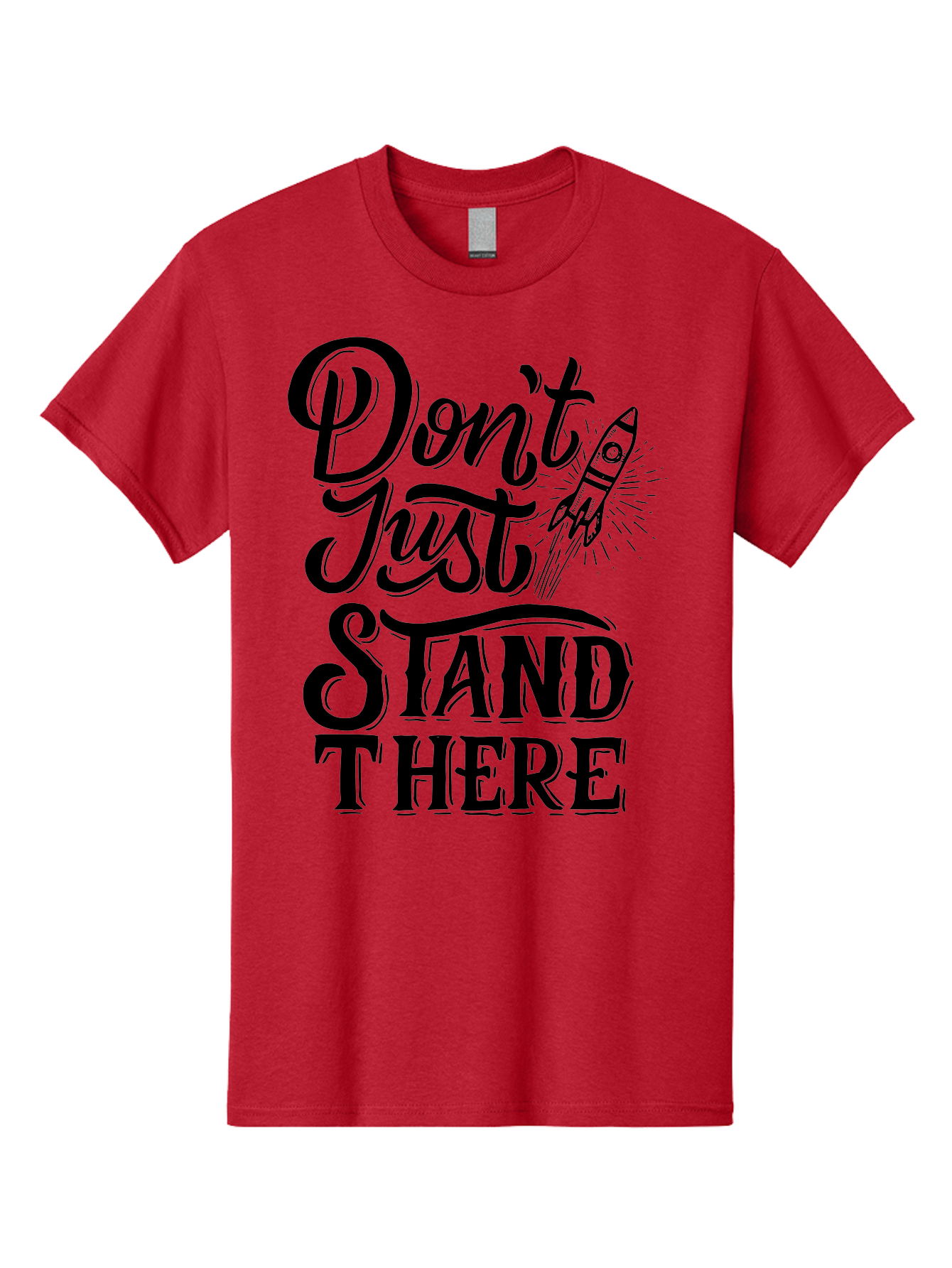 Don-T-Just-Stand-There Men'S Graphic Tee, 100% Cotton, Comfortable Casual Summer Wear, Machine Washable, Motivational Quote, Inspiring Words, Bold Typography, Rocket Ship, Motivational Poster, Empowerment Phrase, Take Action Aab242 23