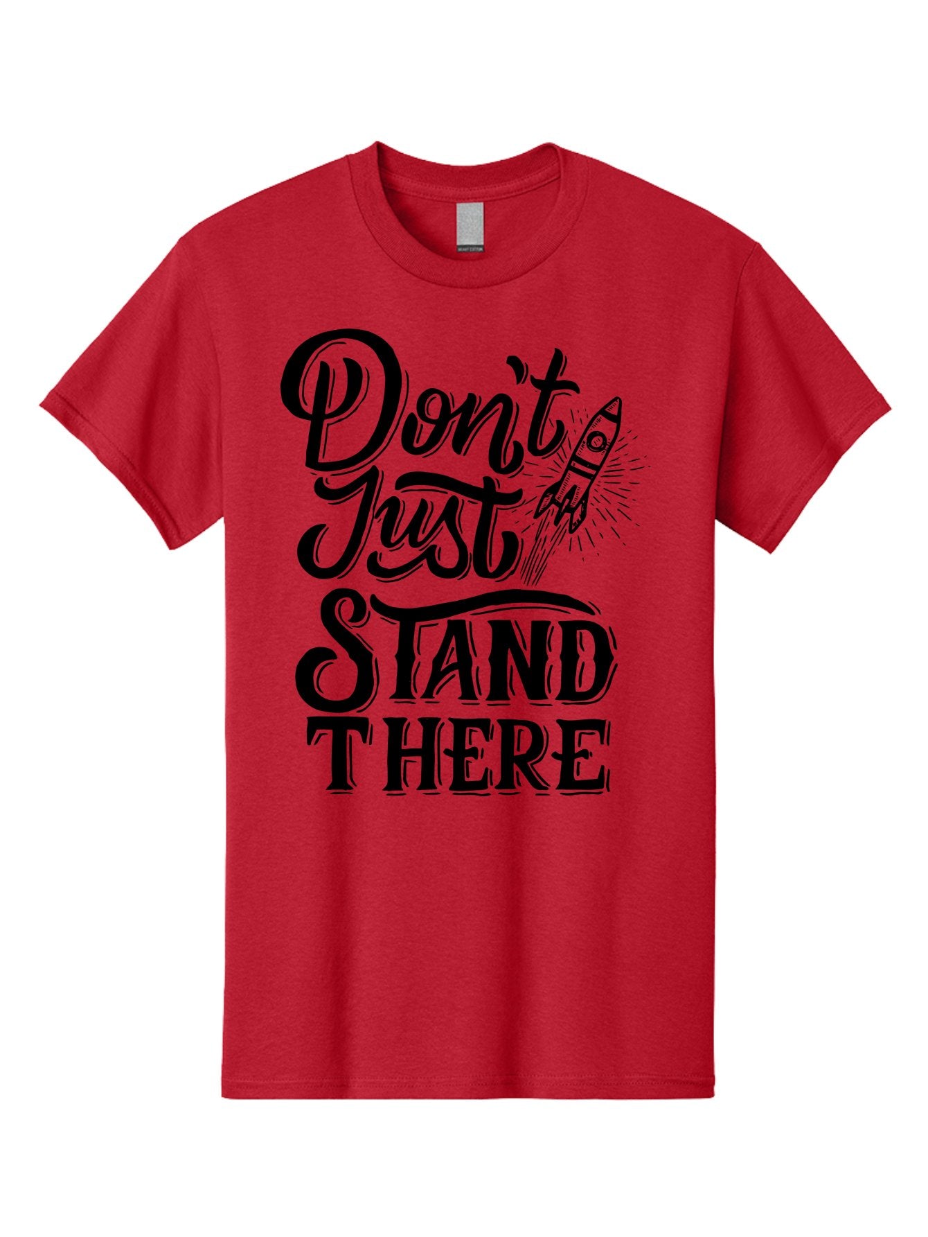 Don-T-Just-Stand-There Men'S Graphic Tee, 100% Cotton, Comfortable Casual Summer Wear, Machine Washable, Motivational Quote, Inspiring Words, Bold Typography, Rocket Ship, Motivational Poster, Empowerment Phrase, Take Action Aab242 13