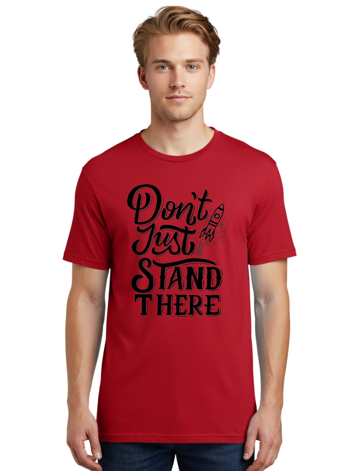 Don-T-Just-Stand-There Men'S Graphic Tee, 100% Cotton, Comfortable Casual Summer Wear, Machine Washable, Motivational Quote, Inspiring Words, Bold Typography, Rocket Ship, Motivational Poster, Empowerment Phrase, Take Action Aab242 24