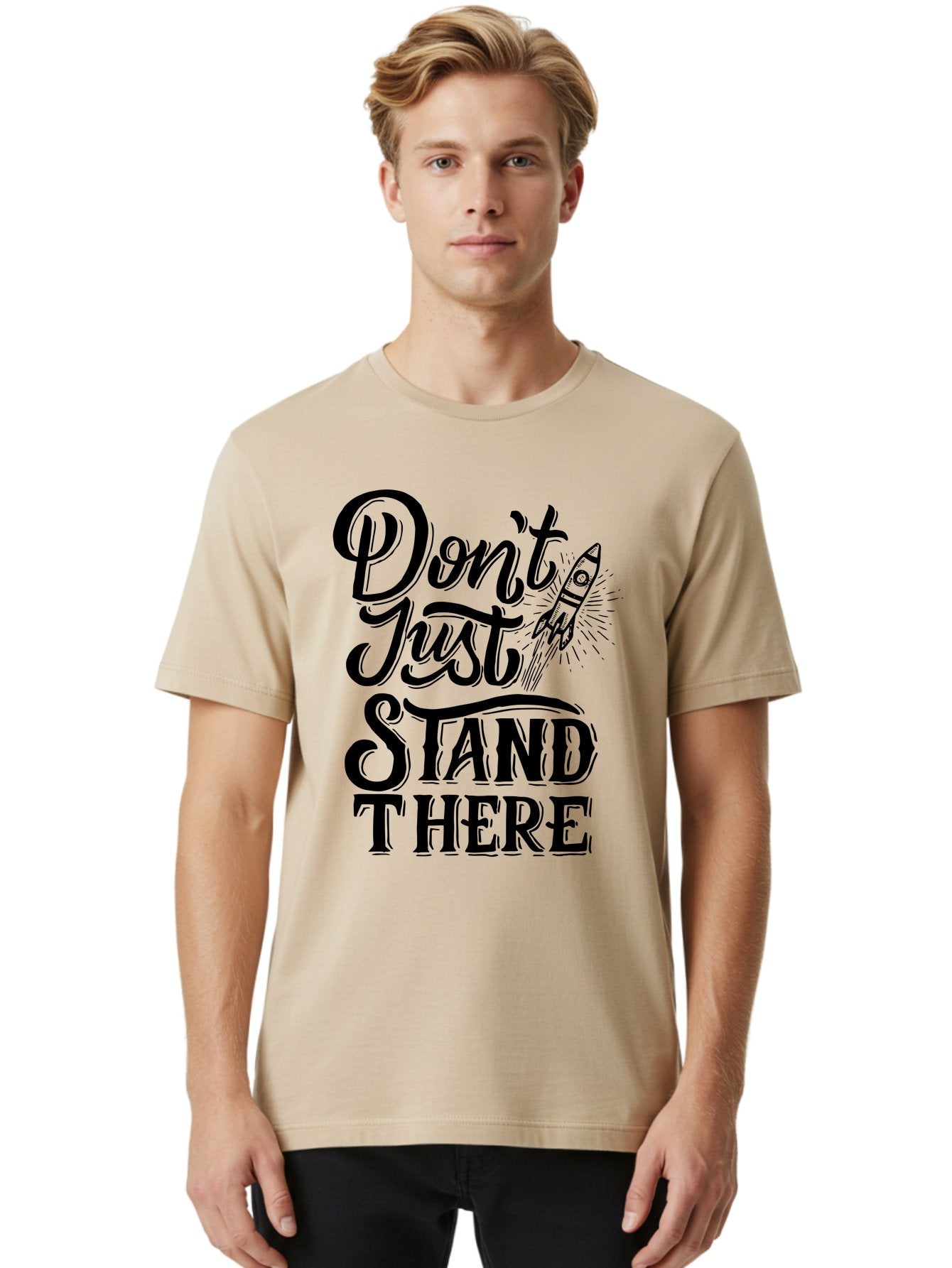 Don-T-Just-Stand-There Men'S Graphic Tee, 100% Cotton, Comfortable Casual Summer Wear, Machine Washable, Motivational Quote, Inspiring Words, Bold Typography, Rocket Ship, Motivational Poster, Empowerment Phrase, Take Action Aab242 18