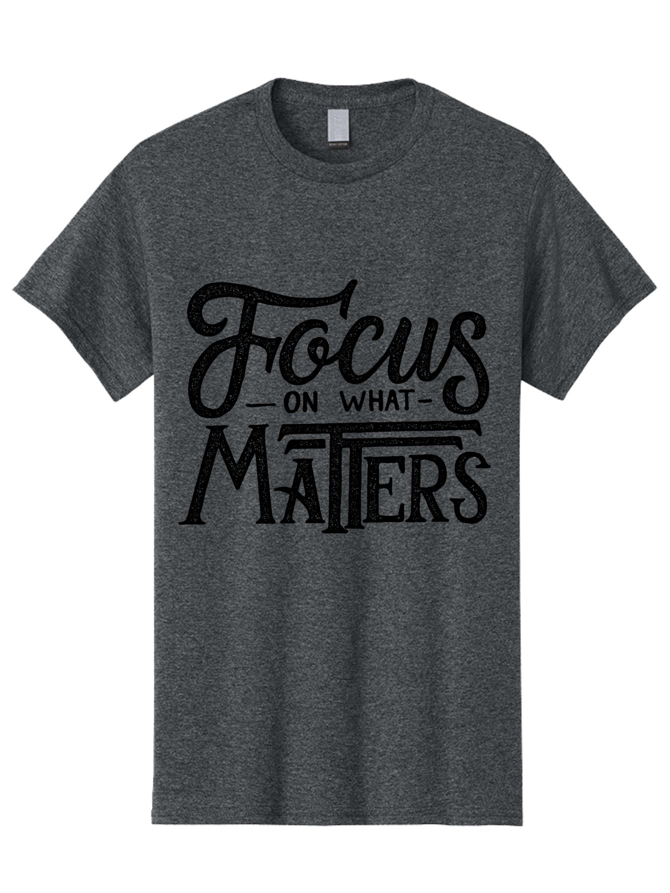 Focus-On-What-Matters-1 Men'S Graphic Tee, 100% Cotton, Comfortable Casual Summer Wear, Machine Washable, Motivational Quote, Inspirational Phrase, Focus On What Matters, Positive Affirmation, Typography, Productivity Tip, Aab249 13
