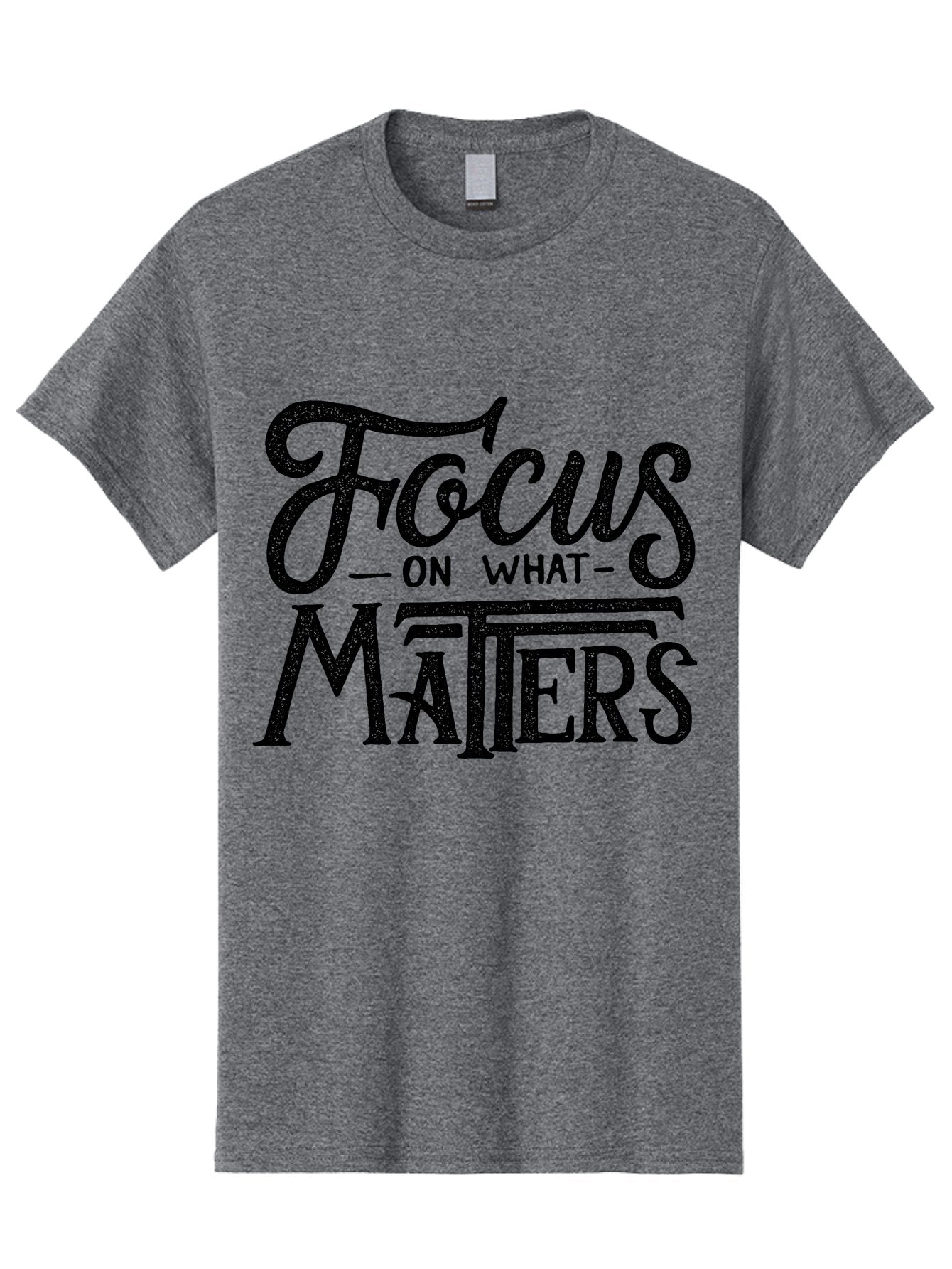 Focus-On-What-Matters-1 Men'S Graphic Tee, 100% Cotton, Comfortable Casual Summer Wear, Machine Washable, Motivational Quote, Inspirational Phrase, Focus On What Matters, Positive Affirmation, Typography, Productivity Tip, Aab249 6