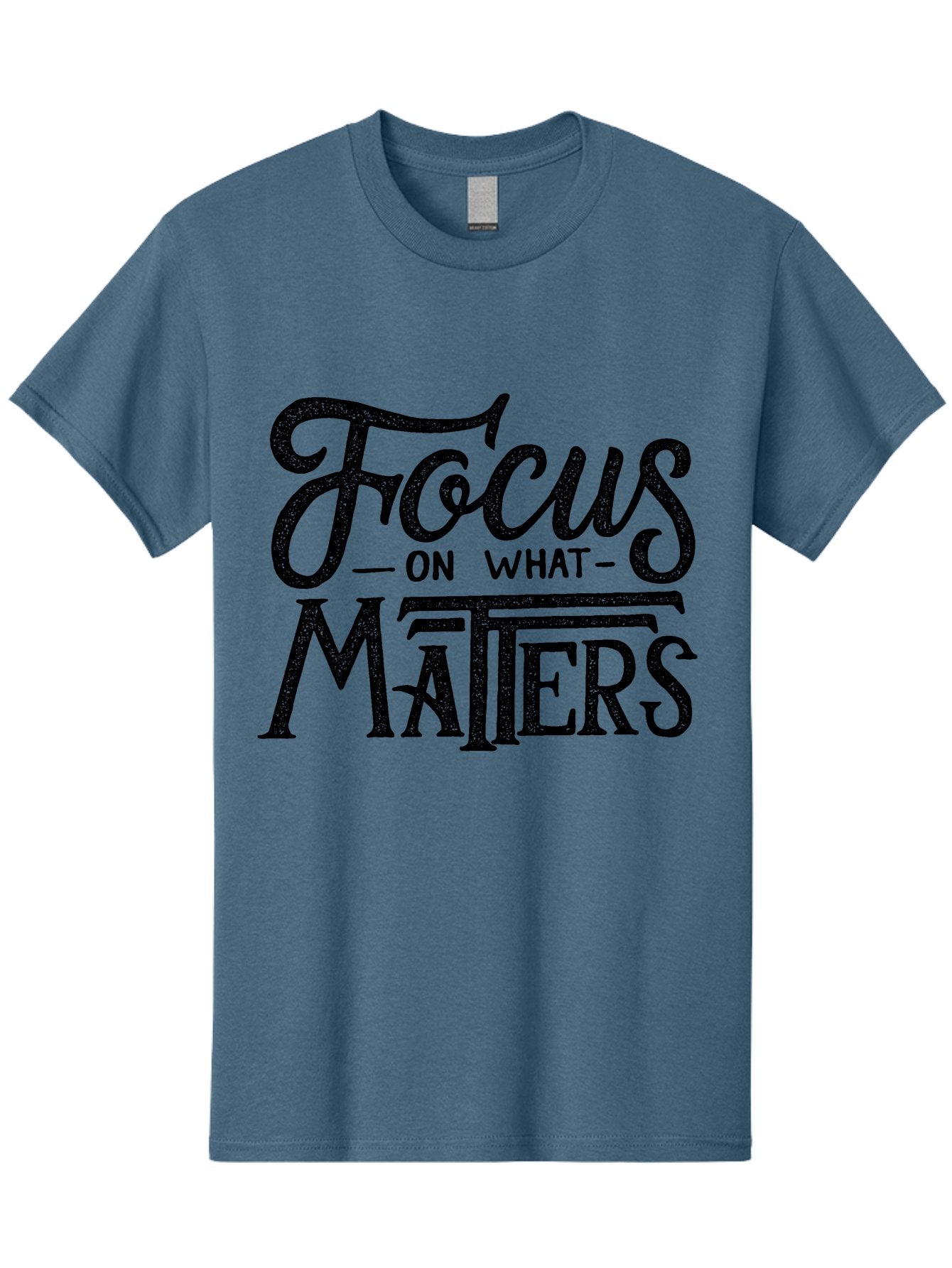 Focus-On-What-Matters-1 Men'S Graphic Tee, 100% Cotton, Comfortable Casual Summer Wear, Machine Washable, Motivational Quote, Inspirational Phrase, Focus On What Matters, Positive Affirmation, Typography, Productivity Tip, Aab249 7