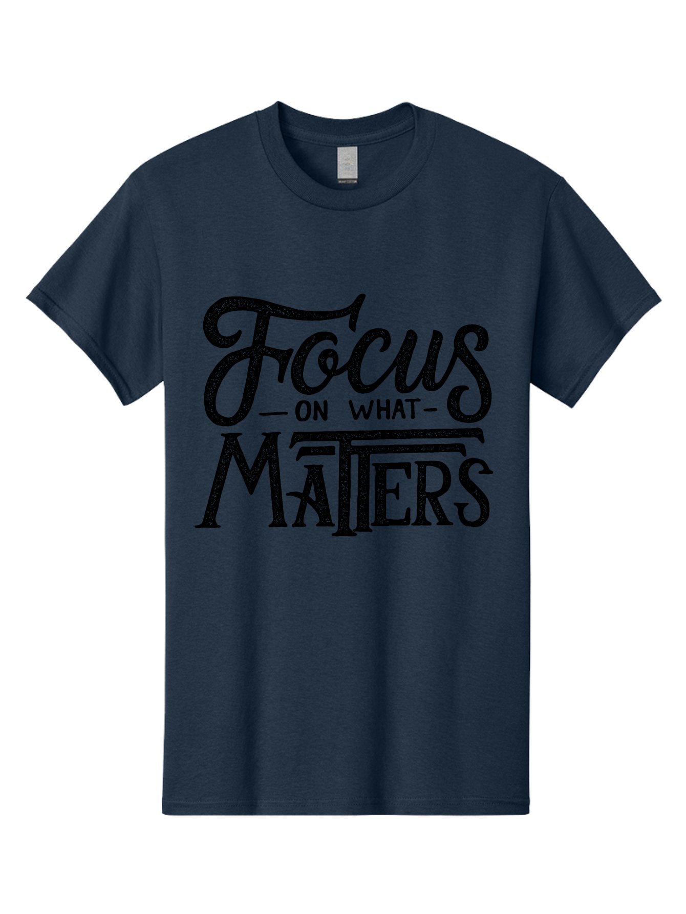 Focus-On-What-Matters-1 Men'S Graphic Tee, 100% Cotton, Comfortable Casual Summer Wear, Machine Washable, Motivational Quote, Inspirational Phrase, Focus On What Matters, Positive Affirmation, Typography, Productivity Tip, Aab249 11