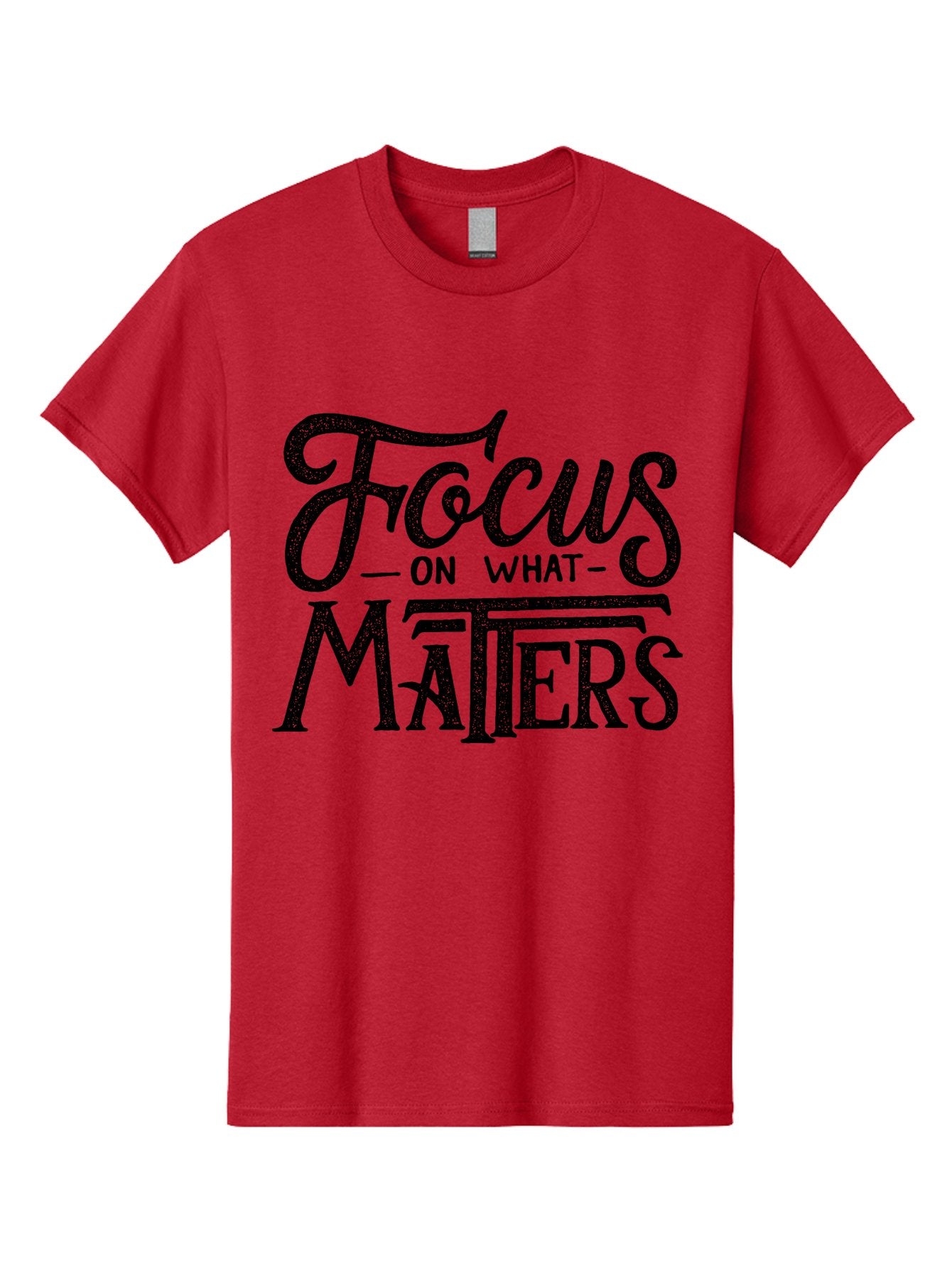 Focus-On-What-Matters-1 Men'S Graphic Tee, 100% Cotton, Comfortable Casual Summer Wear, Machine Washable, Motivational Quote, Inspirational Phrase, Focus On What Matters, Positive Affirmation, Typography, Productivity Tip, Aab249