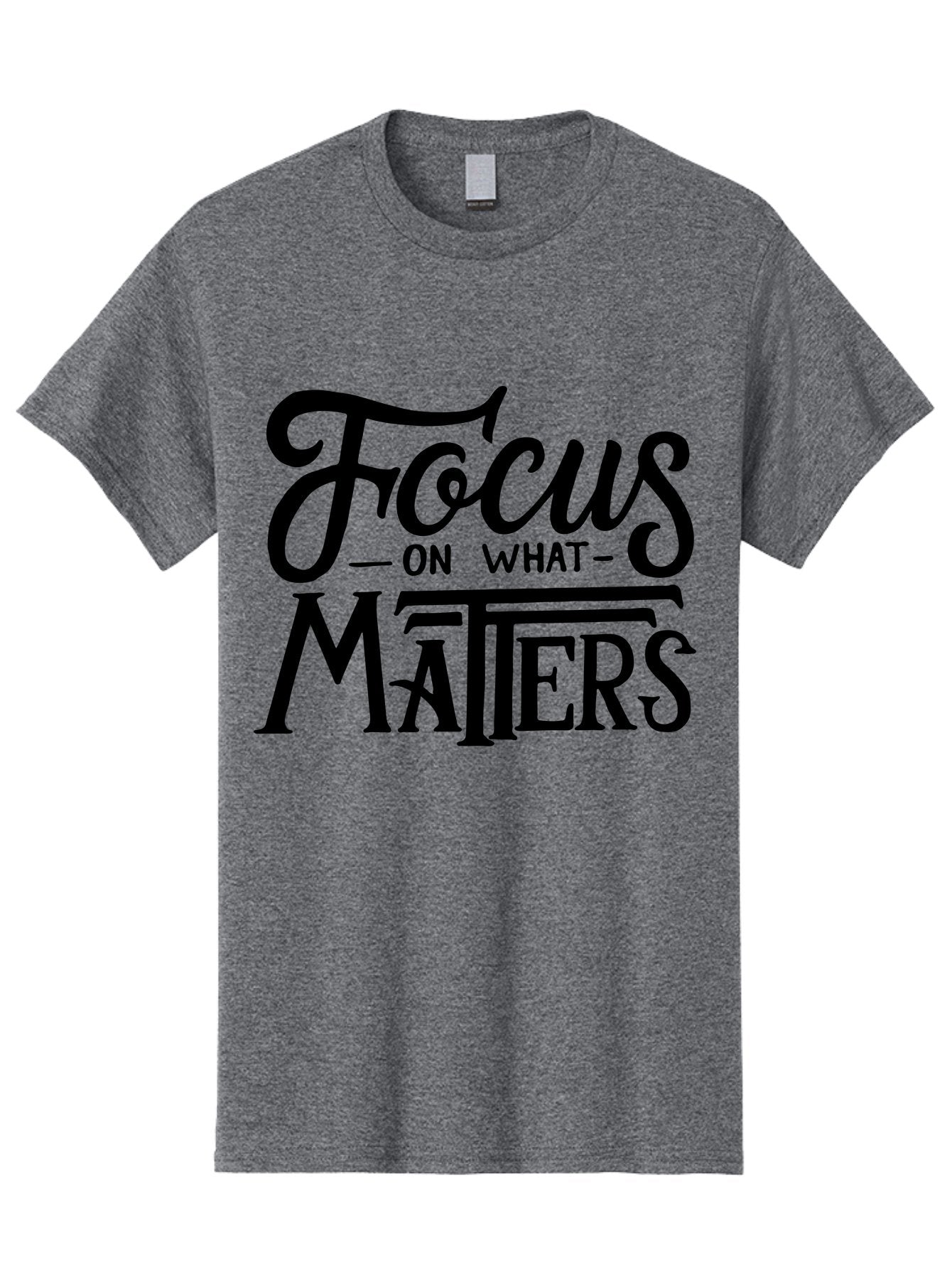 Focus-On-What-Matters Men'S Graphic Tee, 100% Cotton, Comfortable Casual Summer Wear, Machine Washable, Motivational Quote, Inspirational Phrase, Focus On Goals, Productivity Tips, Positive Affirmation, Self Improvement, Success Mindset, Aab250 11