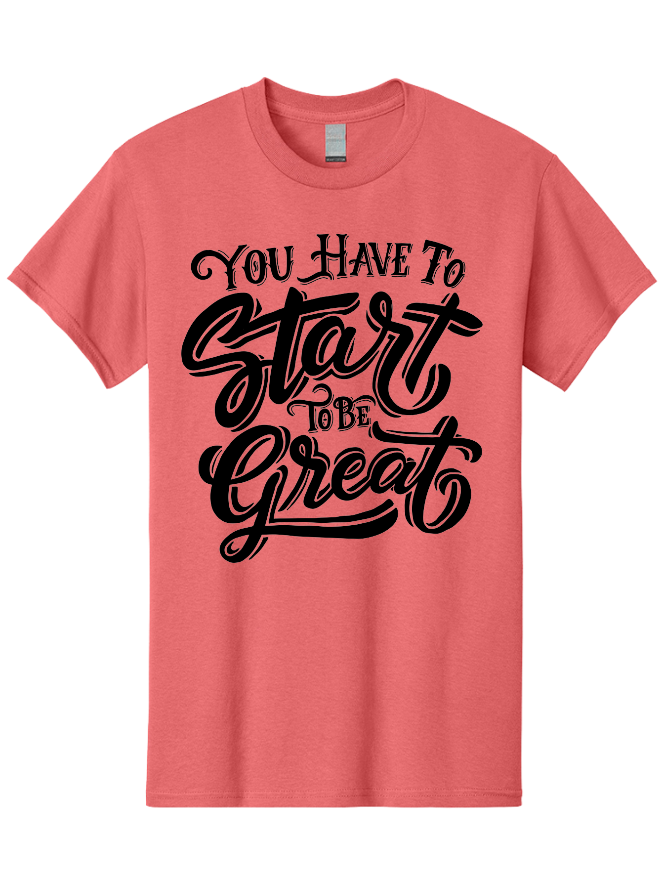 You-Have-To-Start-To-Be-Great-1 Men'S Graphic Tee, 100% Cotton, Comfortable Casual Summer Wear, Machine Washable, Motivational Quote, Inspiration, Success, Positivity, Self-Improvement, Empowerment, You Have To Start To Be Great, Aab255 21