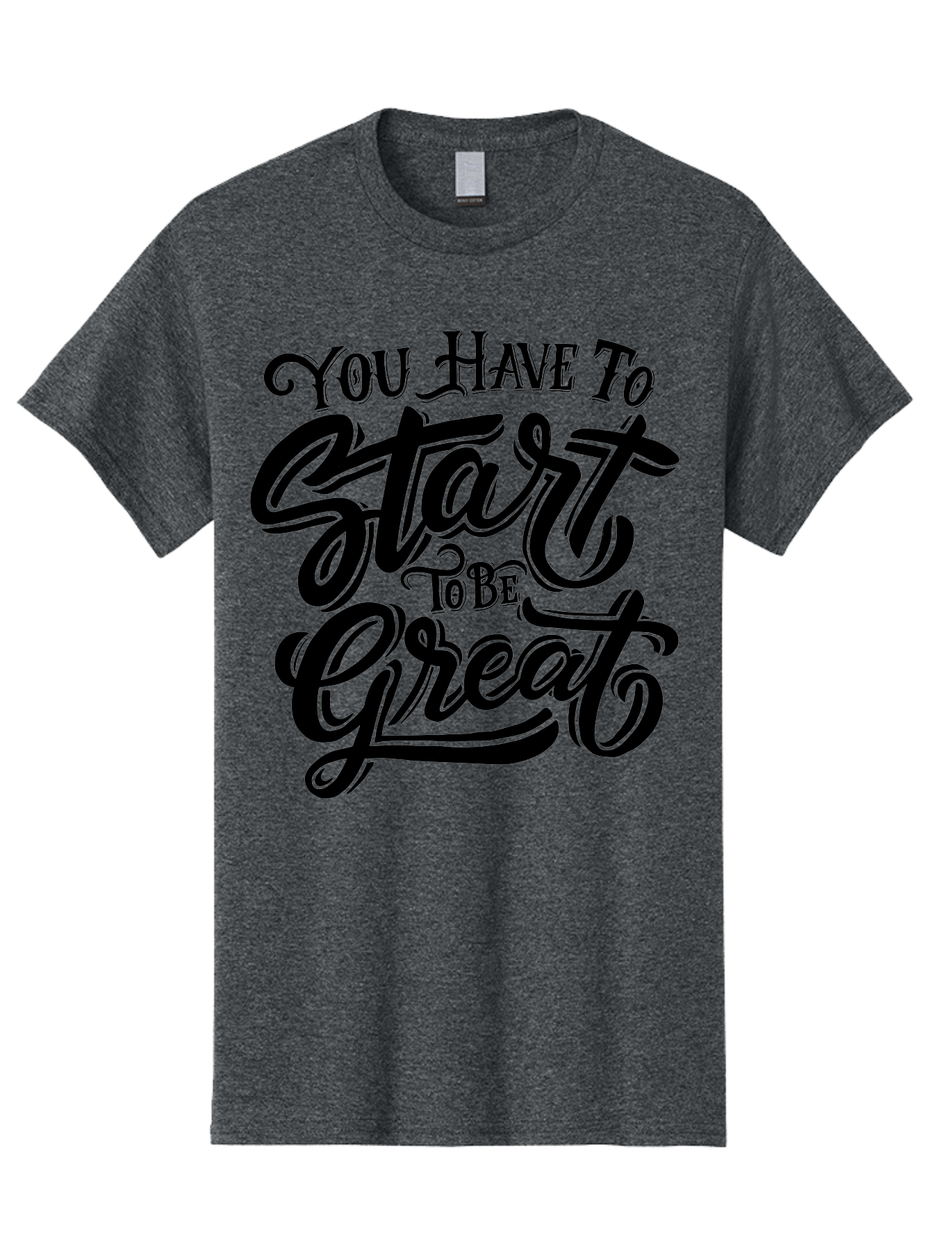 You-Have-To-Start-To-Be-Great-1 Men'S Graphic Tee, 100% Cotton, Comfortable Casual Summer Wear, Machine Washable, Motivational Quote, Inspiration, Success, Positivity, Self-Improvement, Empowerment, You Have To Start To Be Great, Aab255 3