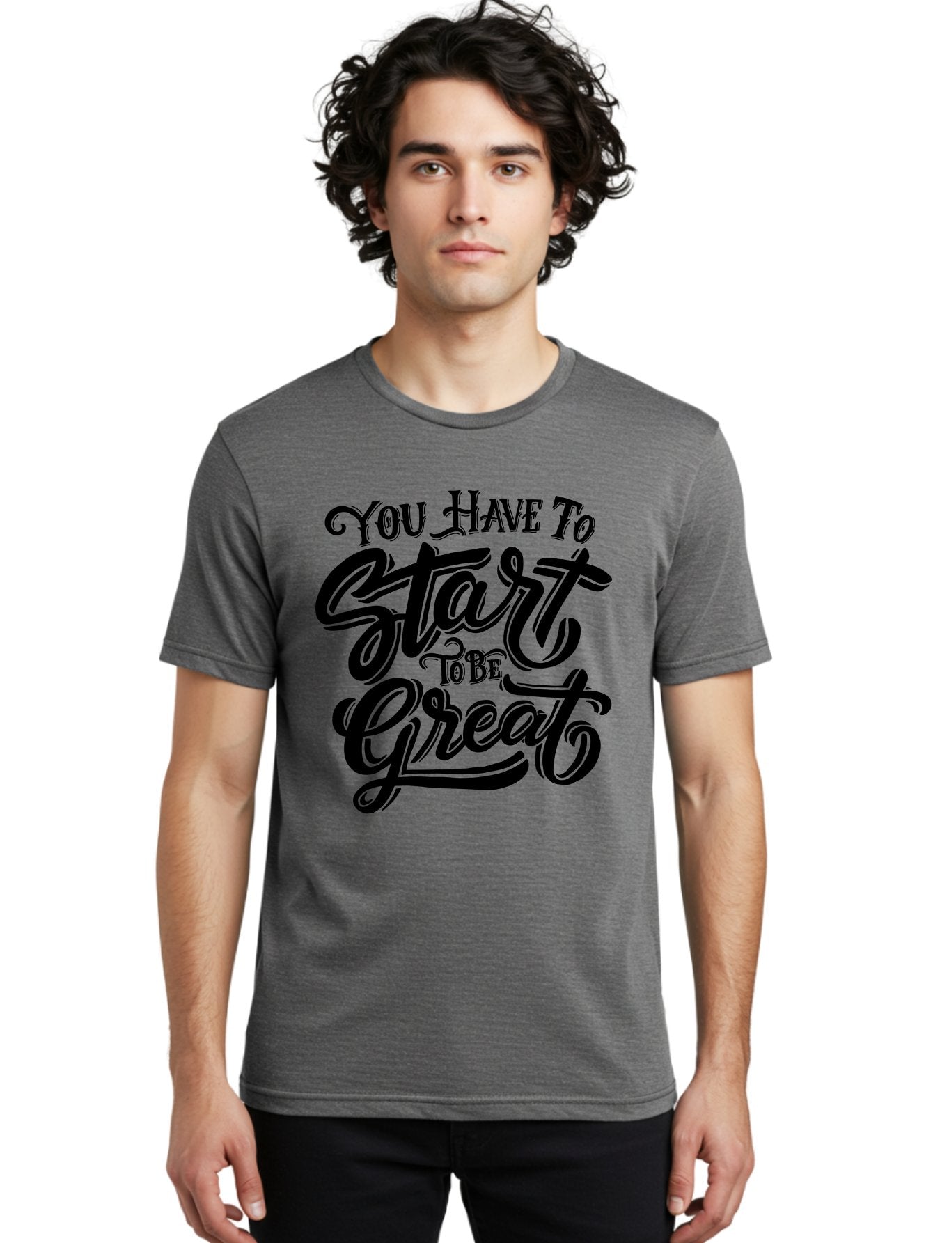 You-Have-To-Start-To-Be-Great-1 Men'S Graphic Tee, 100% Cotton, Comfortable Casual Summer Wear, Machine Washable, Motivational Quote, Inspiration, Success, Positivity, Self-Improvement, Empowerment, You Have To Start To Be Great, Aab255 26