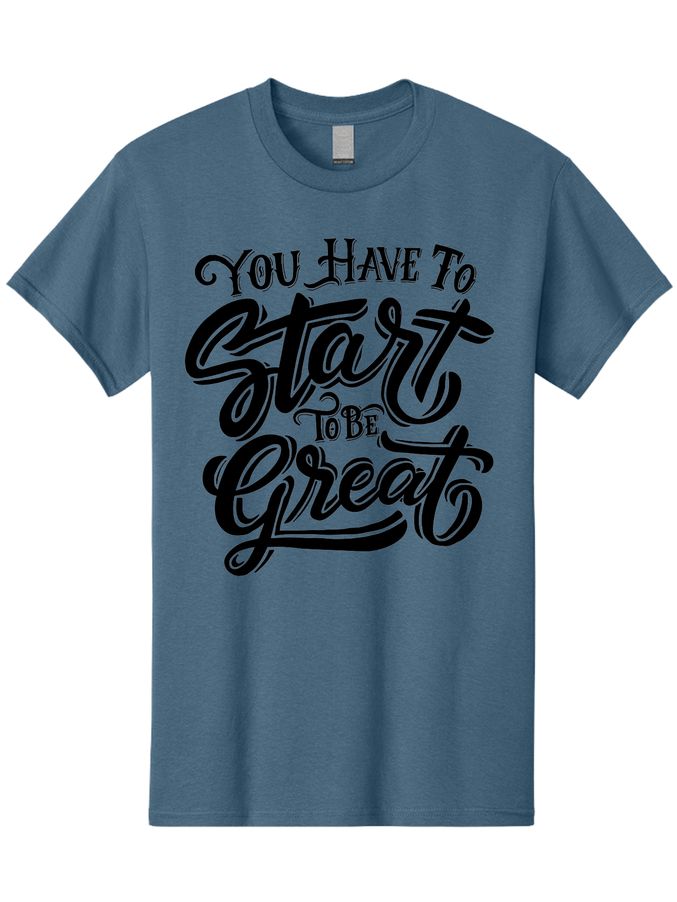 You-Have-To-Start-To-Be-Great-1 Men'S Graphic Tee, 100% Cotton, Comfortable Casual Summer Wear, Machine Washable, Motivational Quote, Inspiration, Success, Positivity, Self-Improvement, Empowerment, You Have To Start To Be Great, Aab255 5