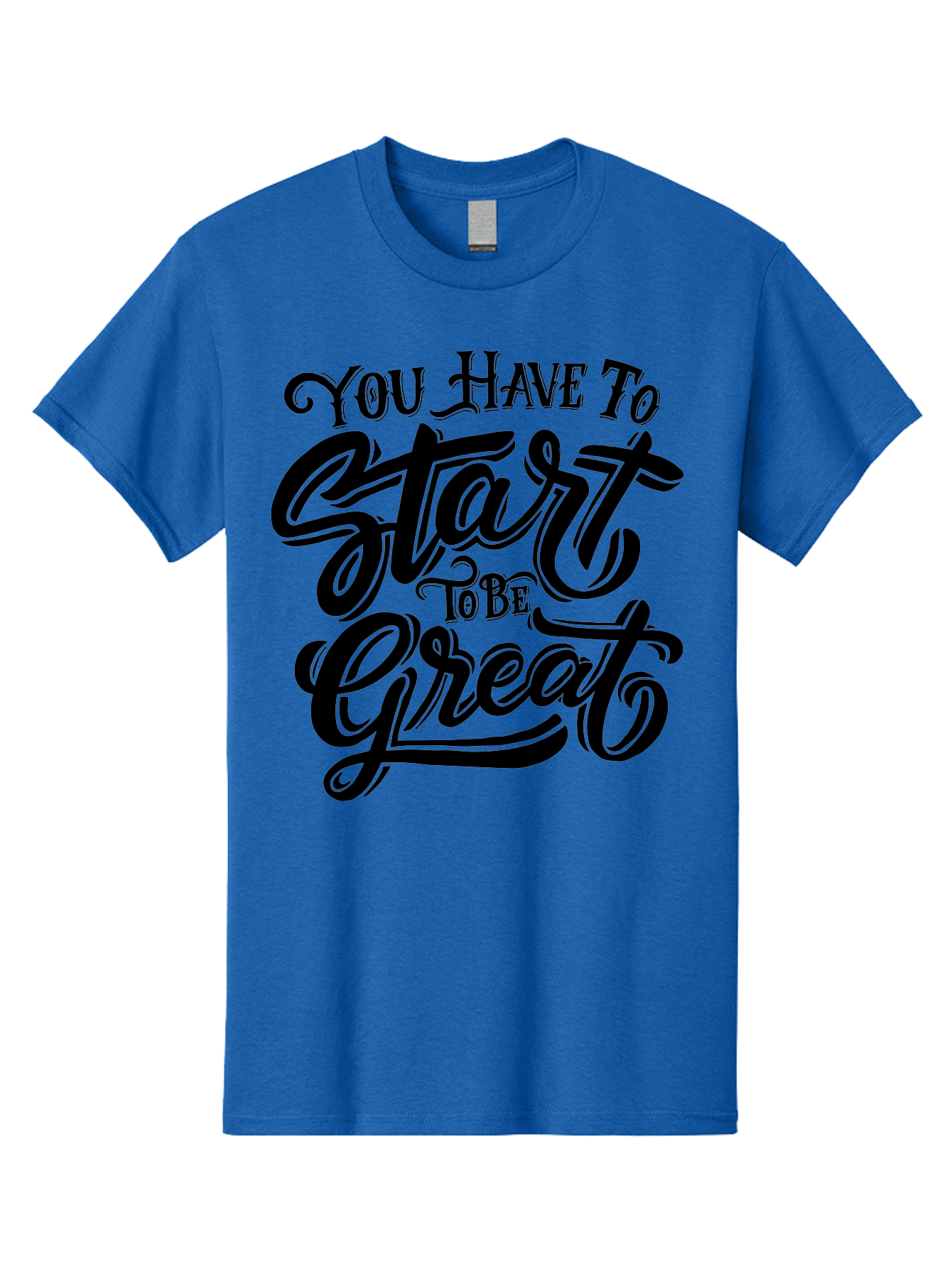 You-Have-To-Start-To-Be-Great-1 Men'S Graphic Tee, 100% Cotton, Comfortable Casual Summer Wear, Machine Washable, Motivational Quote, Inspiration, Success, Positivity, Self-Improvement, Empowerment, You Have To Start To Be Great, Aab255 19