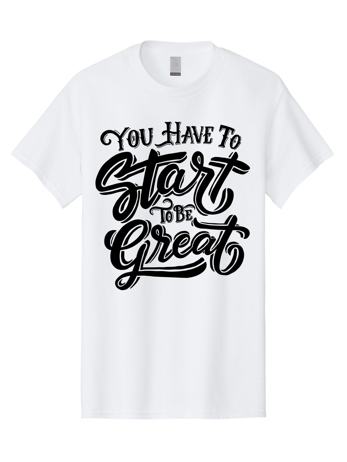 You-Have-To-Start-To-Be-Great-1 Men'S Graphic Tee, 100% Cotton, Comfortable Casual Summer Wear, Machine Washable, Motivational Quote, Inspiration, Success, Positivity, Self-Improvement, Empowerment, You Have To Start To Be Great, Aab255 11