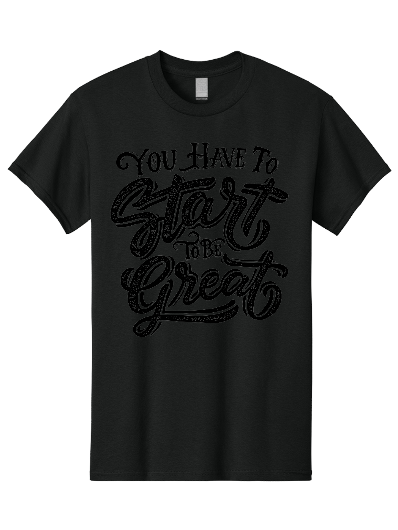 You-Have-To-Start-To-Be-Great Men'S Graphic Tee, 100% Cotton, Comfortable Casual Summer Wear, Machine Washable, Motivational Quote, Inspirational Words, Success Mantra, Achievement Motivation, Positive Affirmation, Great Start, Aab256