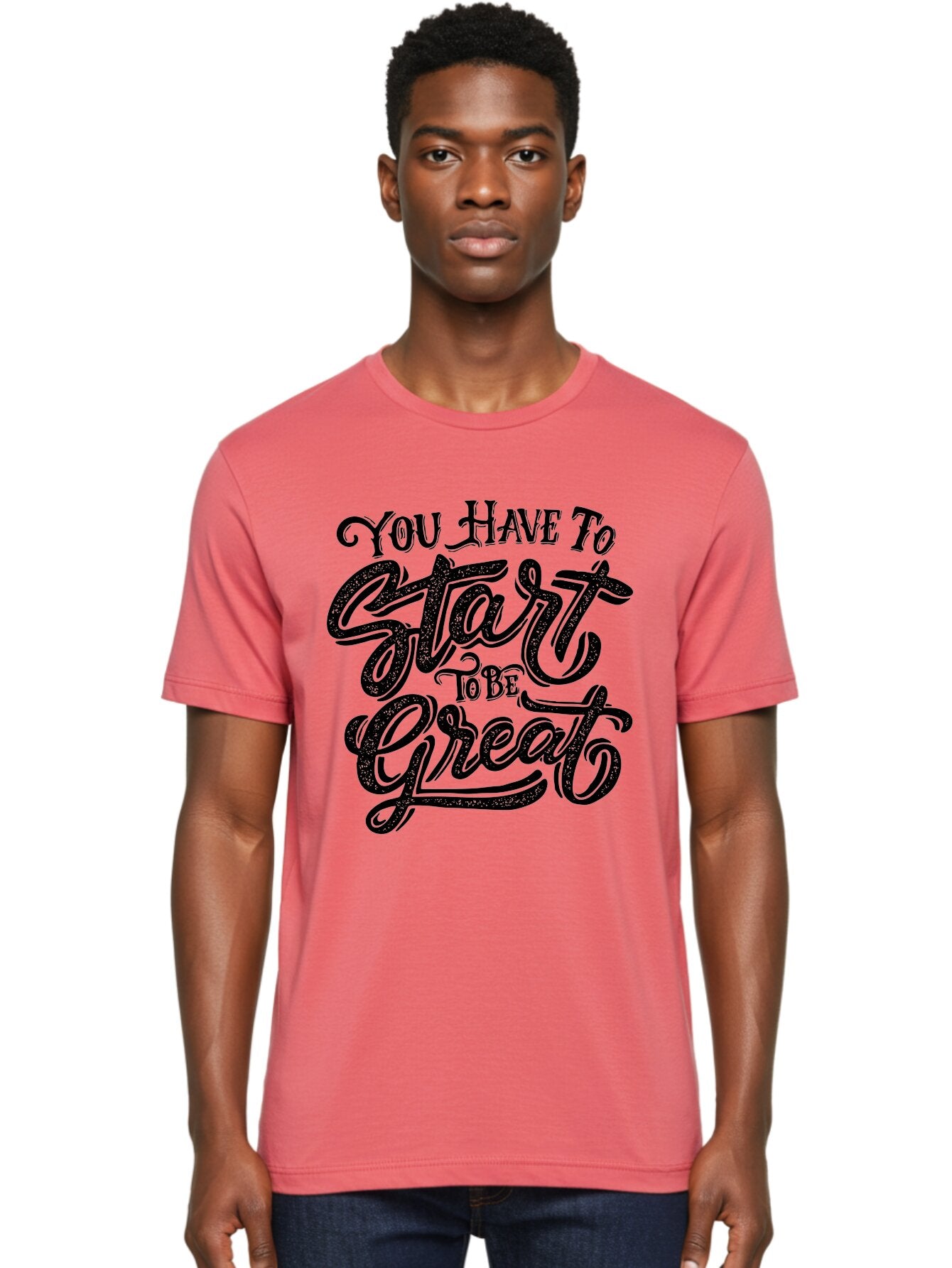 You-Have-To-Start-To-Be-Great Men'S Graphic Tee, 100% Cotton, Comfortable Casual Summer Wear, Machine Washable, Motivational Quote, Inspirational Words, Success Mantra, Achievement Motivation, Positive Affirmation, Great Start, Aab256 28