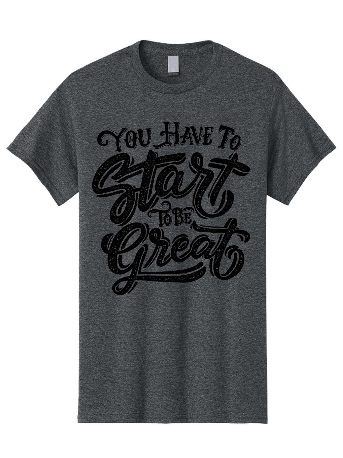 You-Have-To-Start-To-Be-Great Men'S Graphic Tee, 100% Cotton, Comfortable Casual Summer Wear, Machine Washable, Motivational Quote, Inspirational Words, Success Mantra, Achievement Motivation, Positive Affirmation, Great Start, Aab256 6