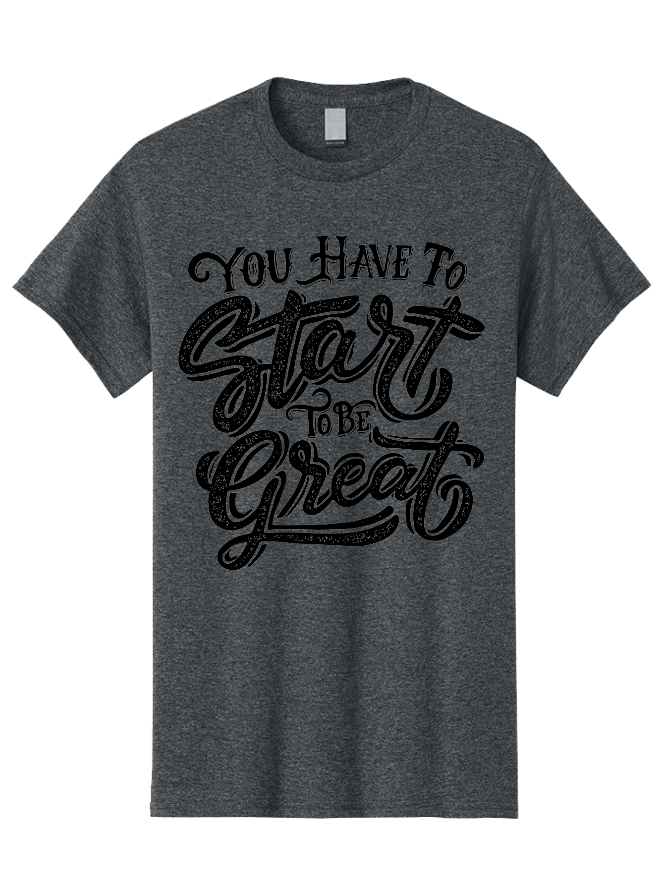 You-Have-To-Start-To-Be-Great Men'S Graphic Tee, 100% Cotton, Comfortable Casual Summer Wear, Machine Washable, Motivational Quote, Inspirational Words, Success Mantra, Achievement Motivation, Positive Affirmation, Great Start, Aab256 13