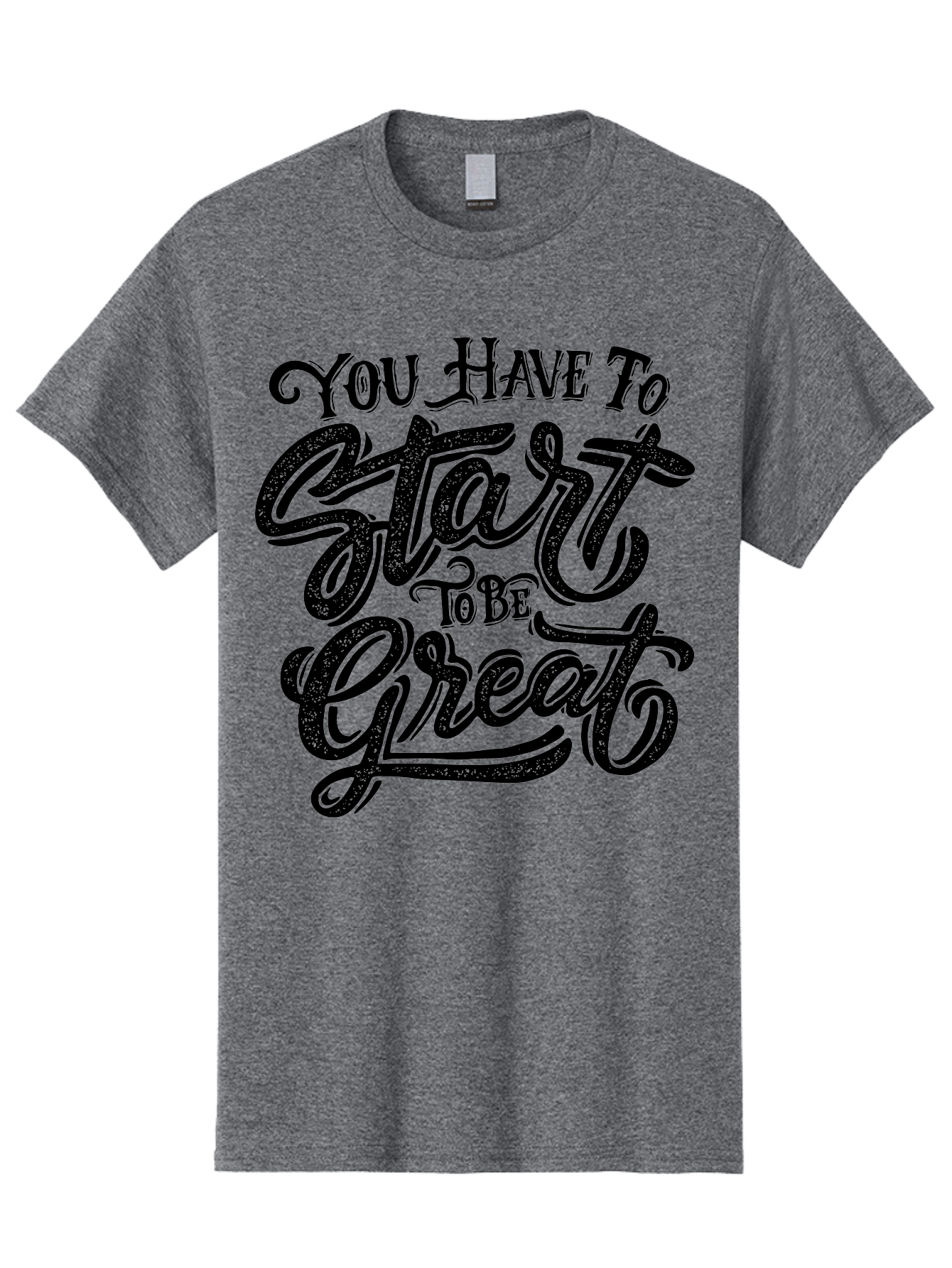 You-Have-To-Start-To-Be-Great Men'S Graphic Tee, 100% Cotton, Comfortable Casual Summer Wear, Machine Washable, Motivational Quote, Inspirational Words, Success Mantra, Achievement Motivation, Positive Affirmation, Great Start, Aab256 7