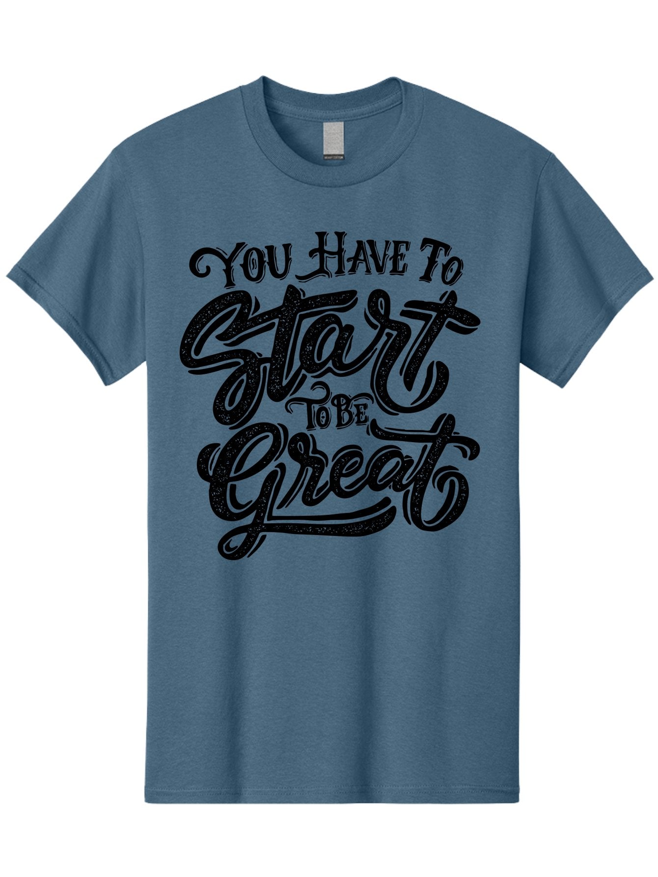 You-Have-To-Start-To-Be-Great Men'S Graphic Tee, 100% Cotton, Comfortable Casual Summer Wear, Machine Washable, Motivational Quote, Inspirational Words, Success Mantra, Achievement Motivation, Positive Affirmation, Great Start, Aab256 5