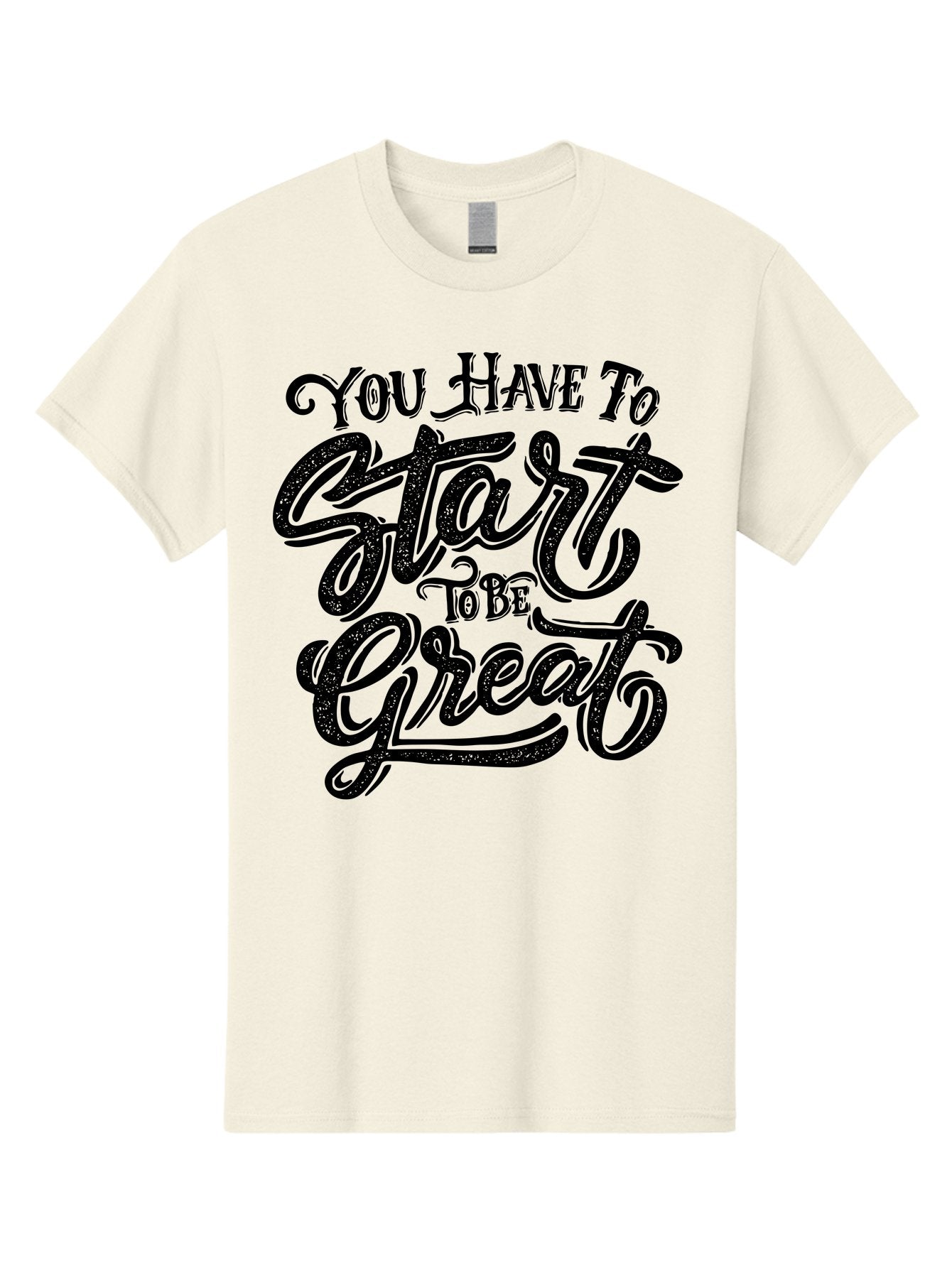 You-Have-To-Start-To-Be-Great Men'S Graphic Tee, 100% Cotton, Comfortable Casual Summer Wear, Machine Washable, Motivational Quote, Inspirational Words, Success Mantra, Achievement Motivation, Positive Affirmation, Great Start, Aab256