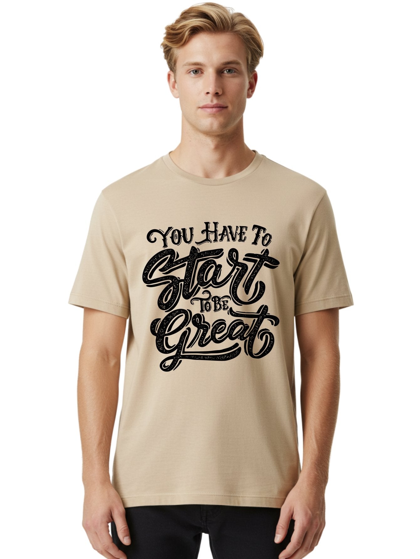 You-Have-To-Start-To-Be-Great Men'S Graphic Tee, 100% Cotton, Comfortable Casual Summer Wear, Machine Washable, Motivational Quote, Inspirational Words, Success Mantra, Achievement Motivation, Positive Affirmation, Great Start, Aab256 19