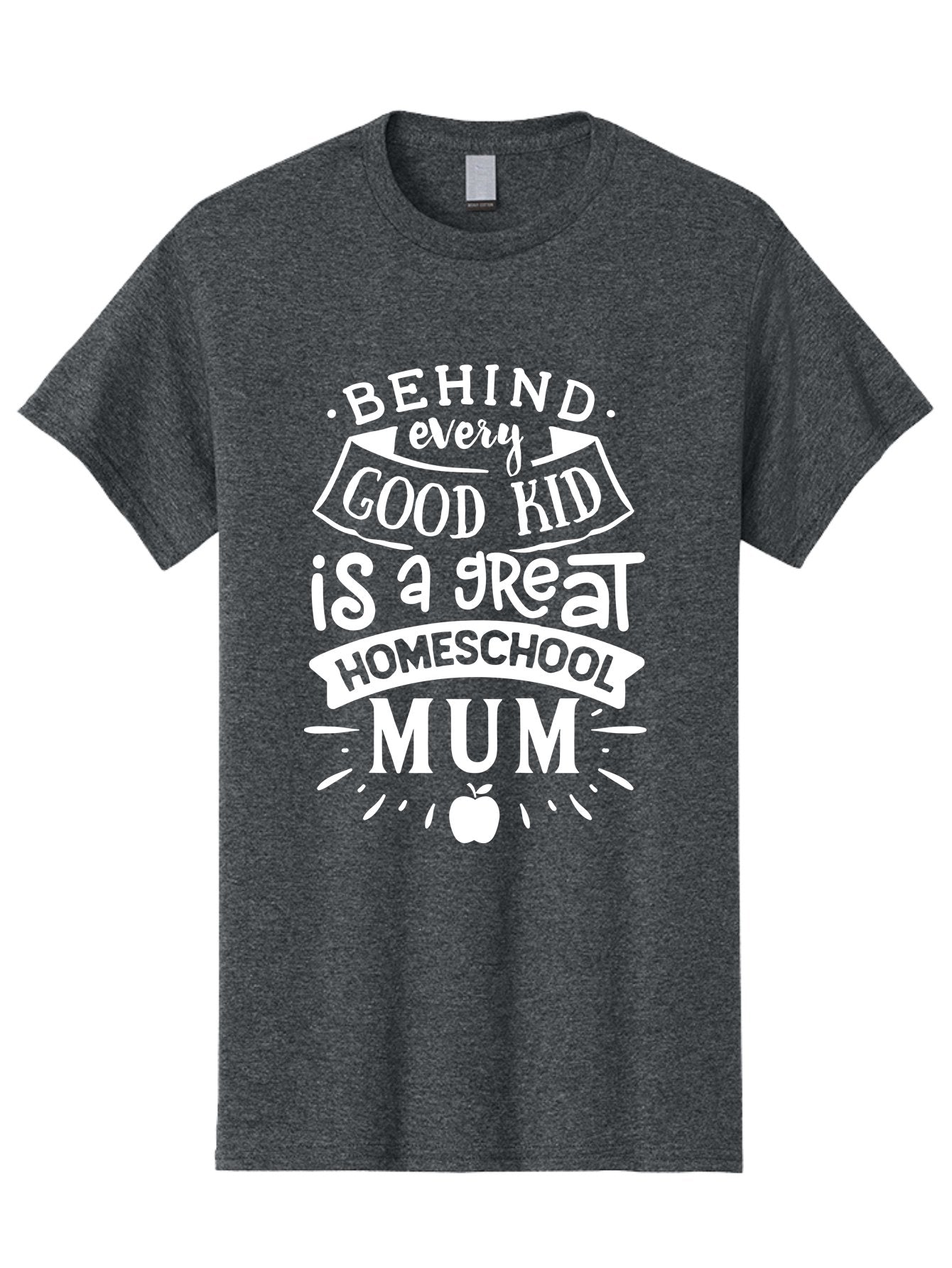 Behind-Every-Good-Kid-Is-A-Great-Homeschool-Mum-1 Men'S Graphic Tee, 100% Cotton, Comfortable Casual Summer Wear, Machine Washable, Homeschool Mum Appreciation, Parenting Quote, Educational Support, Motherhood Tribute, Aab316 13