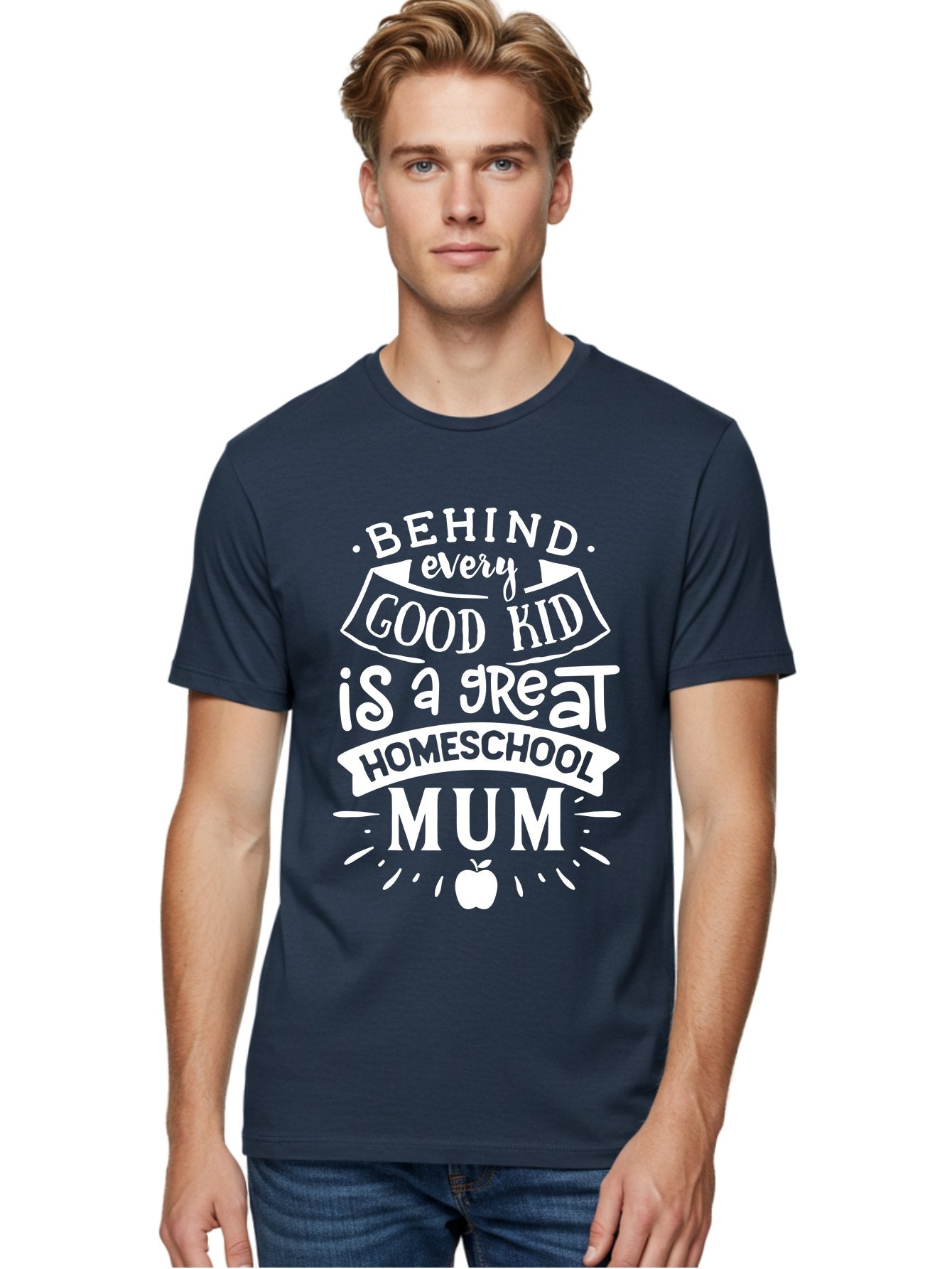 Behind-Every-Good-Kid-Is-A-Great-Homeschool-Mum-1 Men'S Graphic Tee, 100% Cotton, Comfortable Casual Summer Wear, Machine Washable, Homeschool Mum Appreciation, Parenting Quote, Educational Support, Motherhood Tribute, Aab316 17