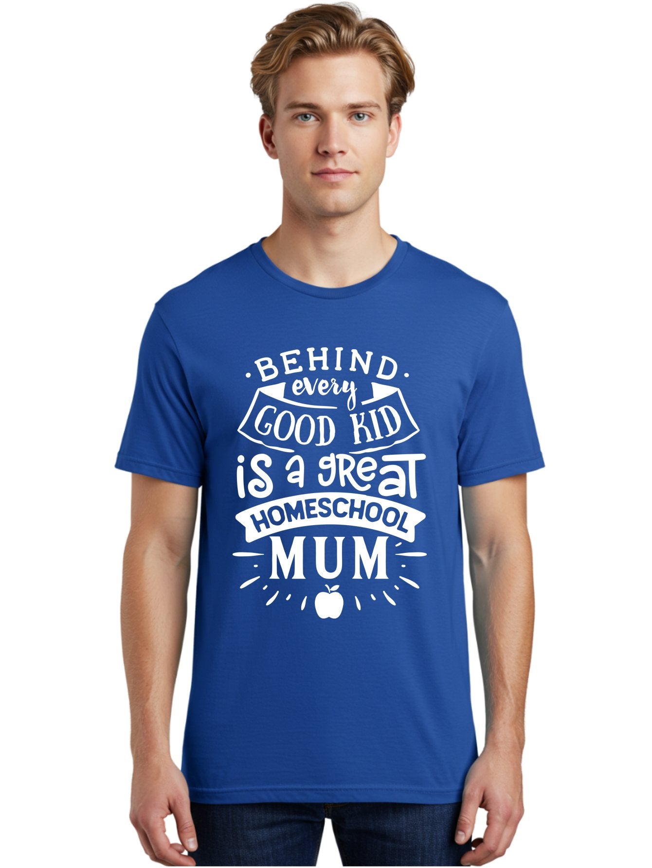 Behind-Every-Good-Kid-Is-A-Great-Homeschool-Mum-1 Men'S Graphic Tee, 100% Cotton, Comfortable Casual Summer Wear, Machine Washable, Homeschool Mum Appreciation, Parenting Quote, Educational Support, Motherhood Tribute, Aab316 29