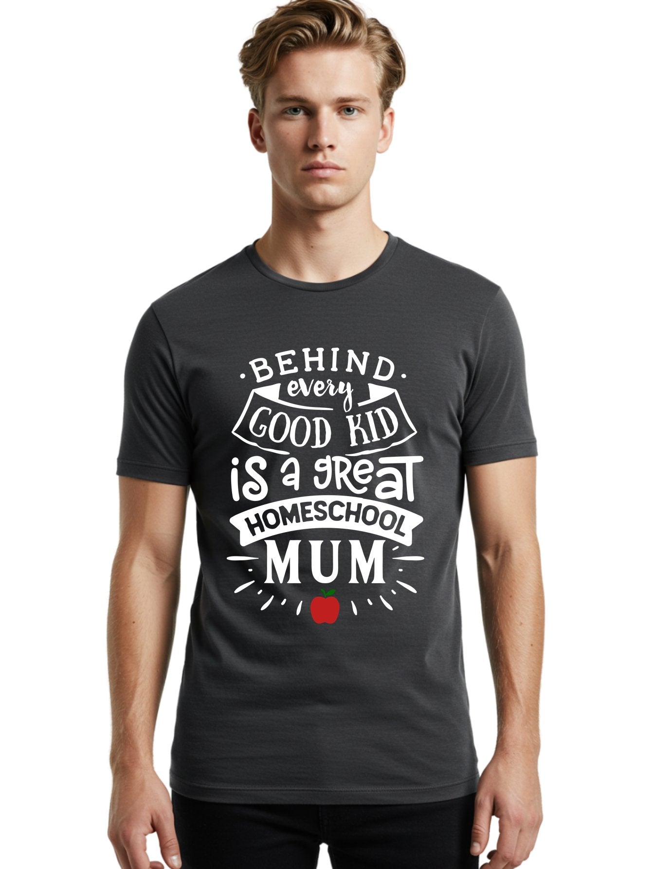 Behind-Every-Good-Kid-Is-A-Great-Homeschool-Mum-2 Men'S Graphic Tee, 100% Cotton, Comfortable Casual Summer Wear, Machine Washable, Homeschooling Mom, Proud Parent, Homeschool Quote, Apple Symbol, Educational Support, Parenting Pride, Aab317 23