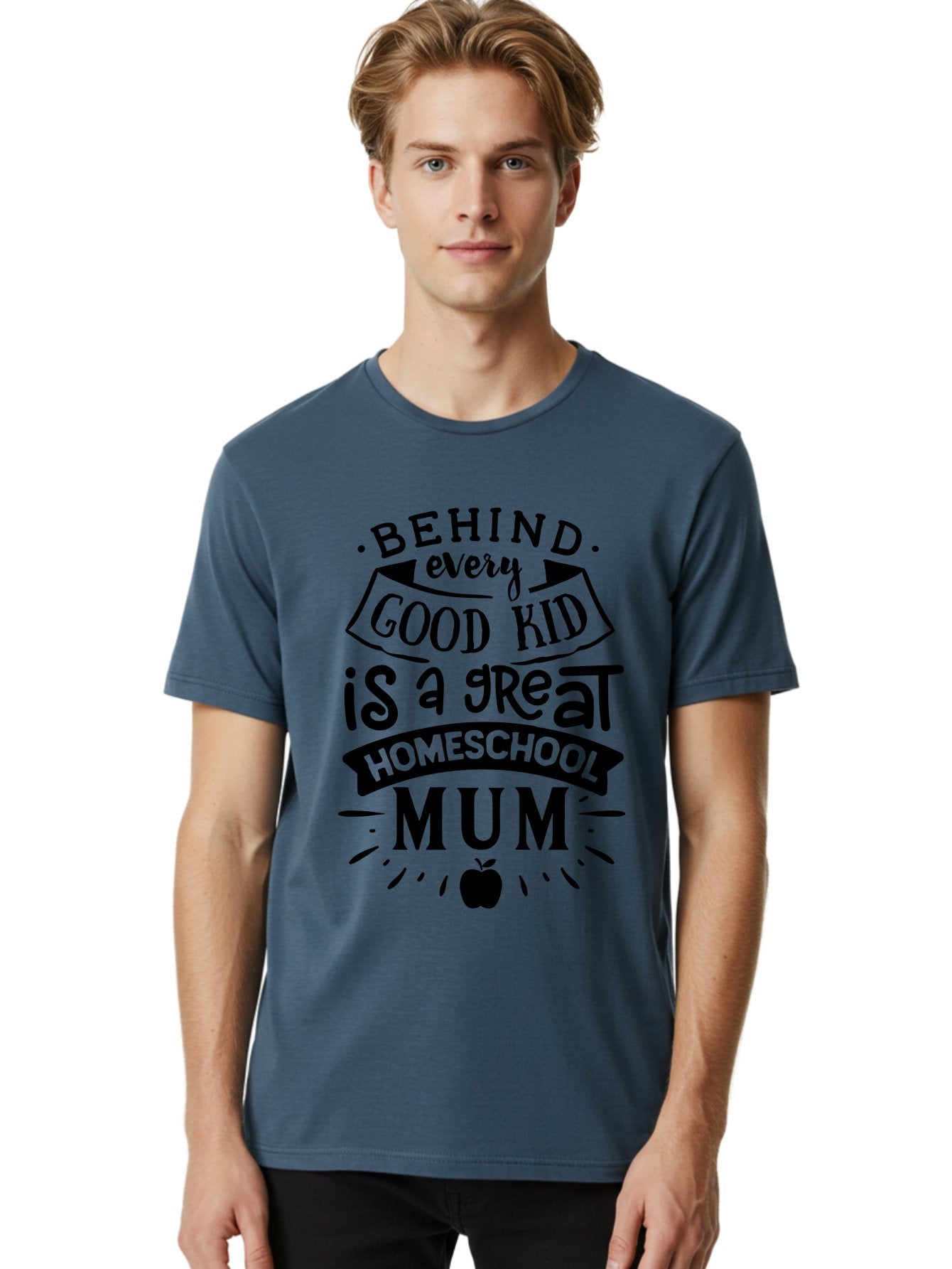Behind-Every-Good-Kid-Is-A-Great-Homeschool-Mum Men'S Graphic Tee, 100% Cotton, Comfortable Casual Summer Wear, Machine Washable, Homeschooling Mom, Proud Parent, Education Support, Homeschooling Quote, Positive Affirmation, Apple Symbol, Aab318 19