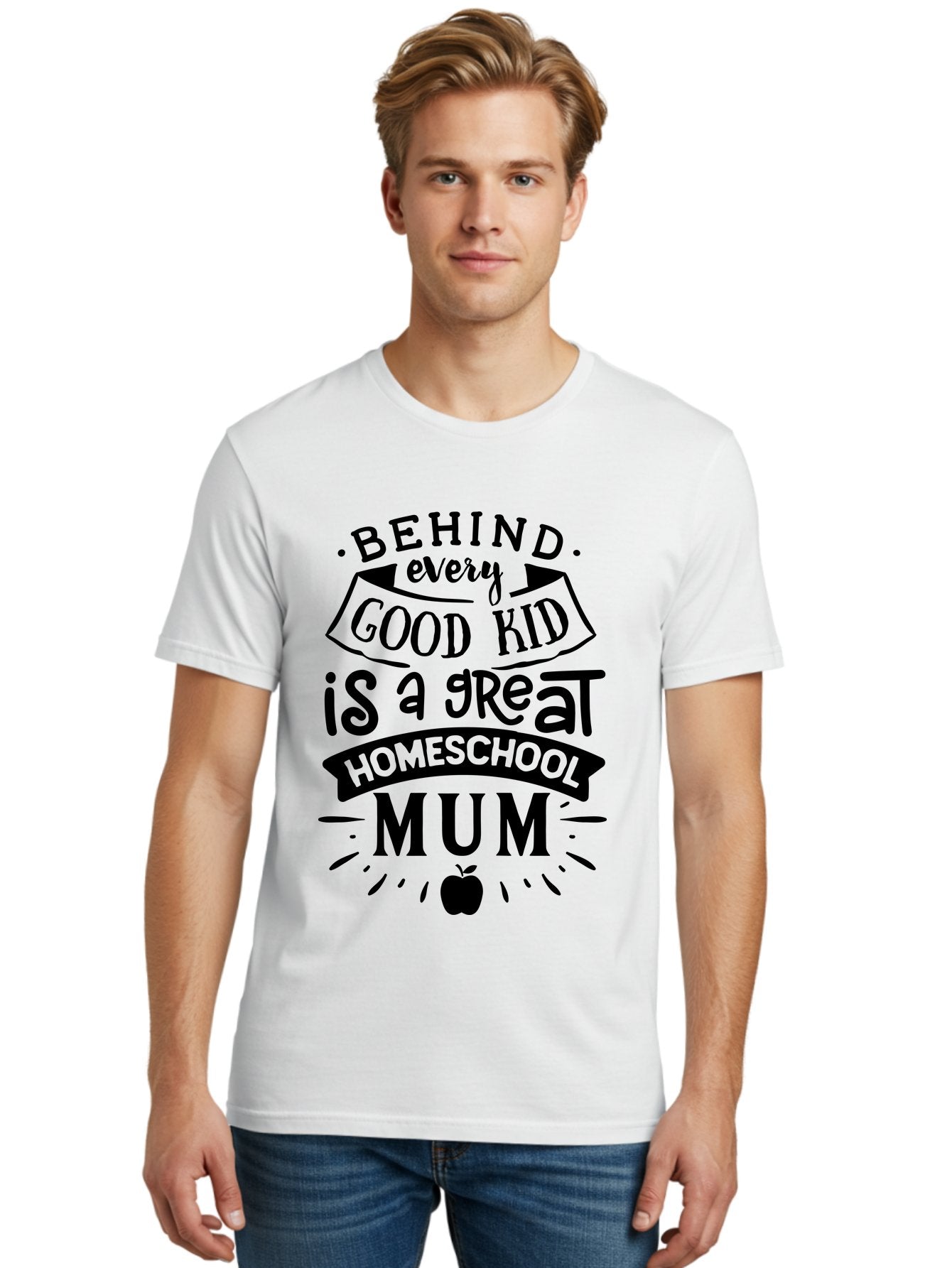 Behind-Every-Good-Kid-Is-A-Great-Homeschool-Mum Men'S Graphic Tee, 100% Cotton, Comfortable Casual Summer Wear, Machine Washable, Homeschooling Mom, Proud Parent, Education Support, Homeschooling Quote, Positive Affirmation, Apple Symbol, Aab318 22