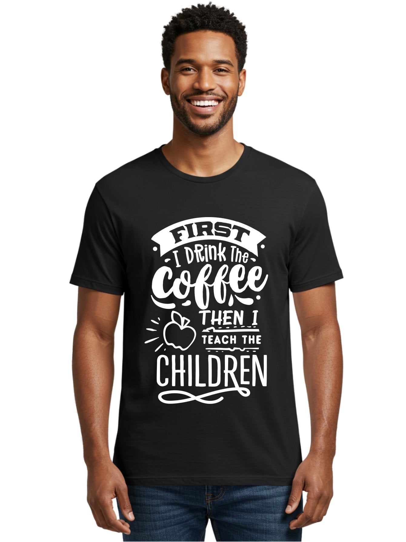 First-I-Drink-Coffee-Then-I-Teach-Children Men'S Graphic Tee, 100% Cotton, Comfortable Casual Summer Wear, Machine Washable, Funny Teacher Quotes, Coffee Lover, Teaching Humor, Education Profession, Morning Motivation, Apple Illustration, Aab330 23