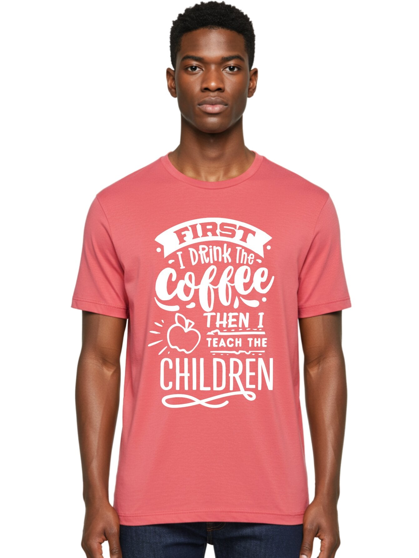 First-I-Drink-Coffee-Then-I-Teach-Children Men'S Graphic Tee, 100% Cotton, Comfortable Casual Summer Wear, Machine Washable, Funny Teacher Quotes, Coffee Lover, Teaching Humor, Education Profession, Morning Motivation, Apple Illustration, Aab330 28