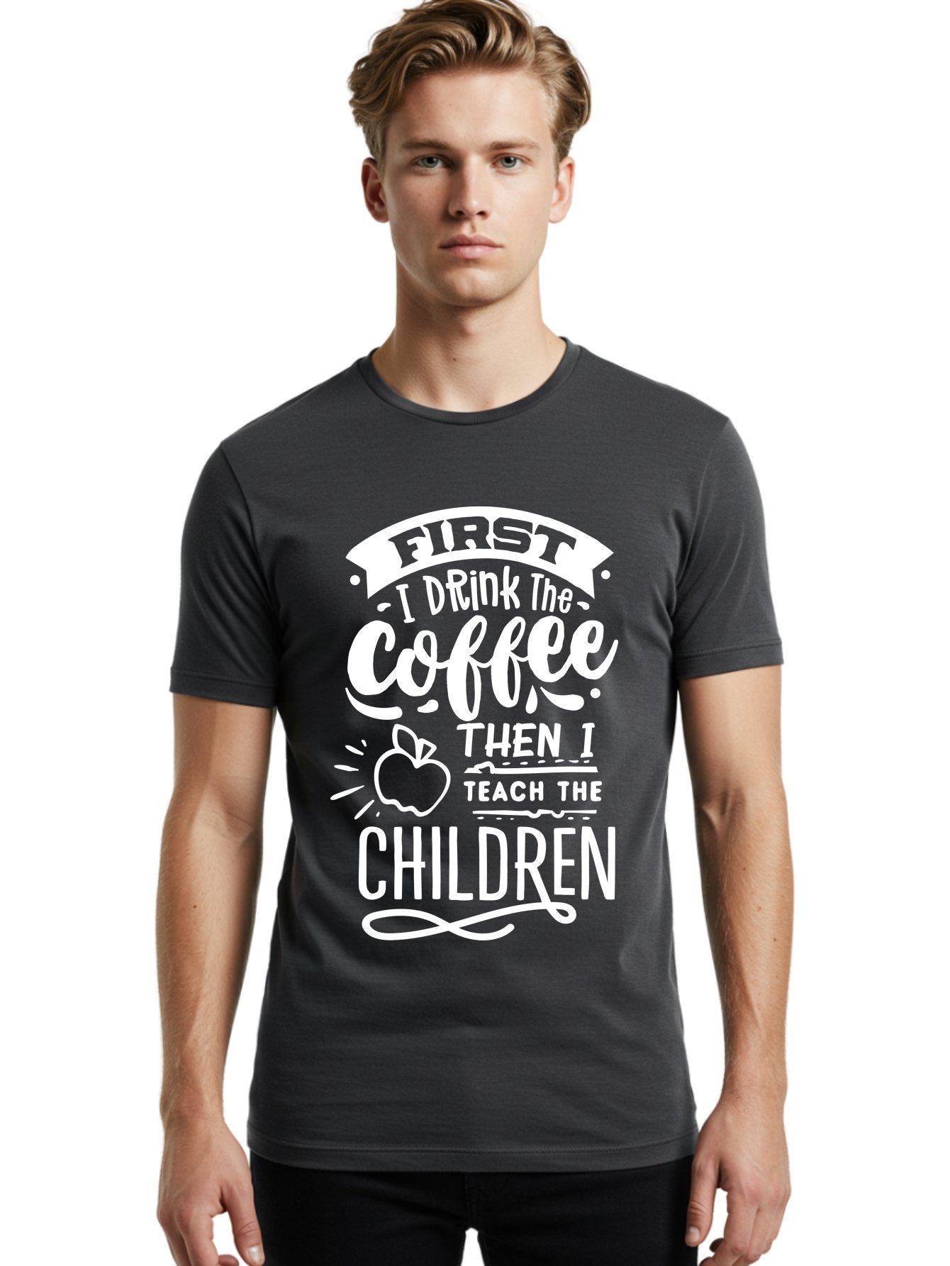 First-I-Drink-Coffee-Then-I-Teach-Children Men'S Graphic Tee, 100% Cotton, Comfortable Casual Summer Wear, Machine Washable, Funny Teacher Quotes, Coffee Lover, Teaching Humor, Education Profession, Morning Motivation, Apple Illustration, Aab330 29