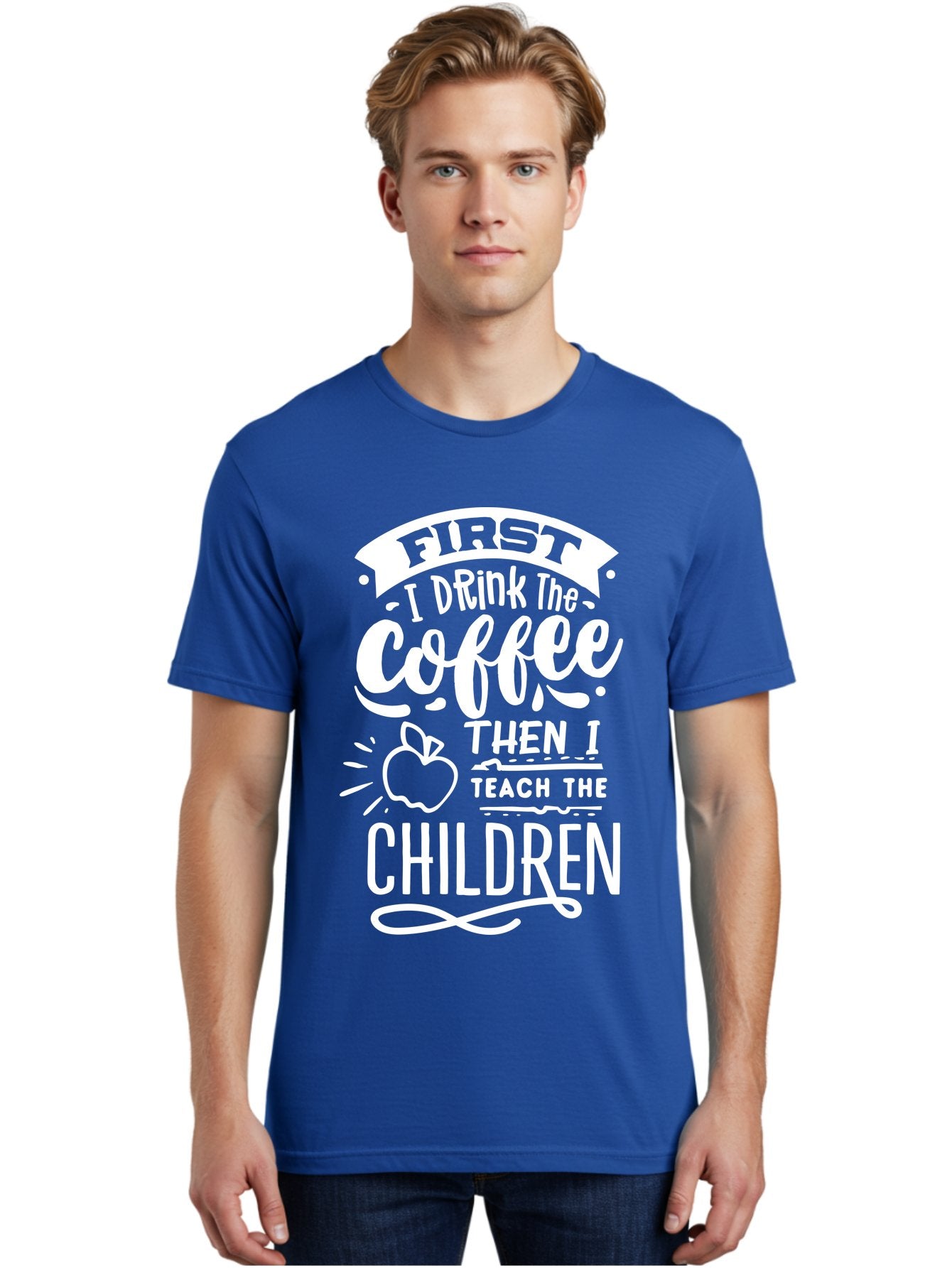 First-I-Drink-Coffee-Then-I-Teach-Children Men'S Graphic Tee, 100% Cotton, Comfortable Casual Summer Wear, Machine Washable, Funny Teacher Quotes, Coffee Lover, Teaching Humor, Education Profession, Morning Motivation, Apple Illustration, Aab330 19