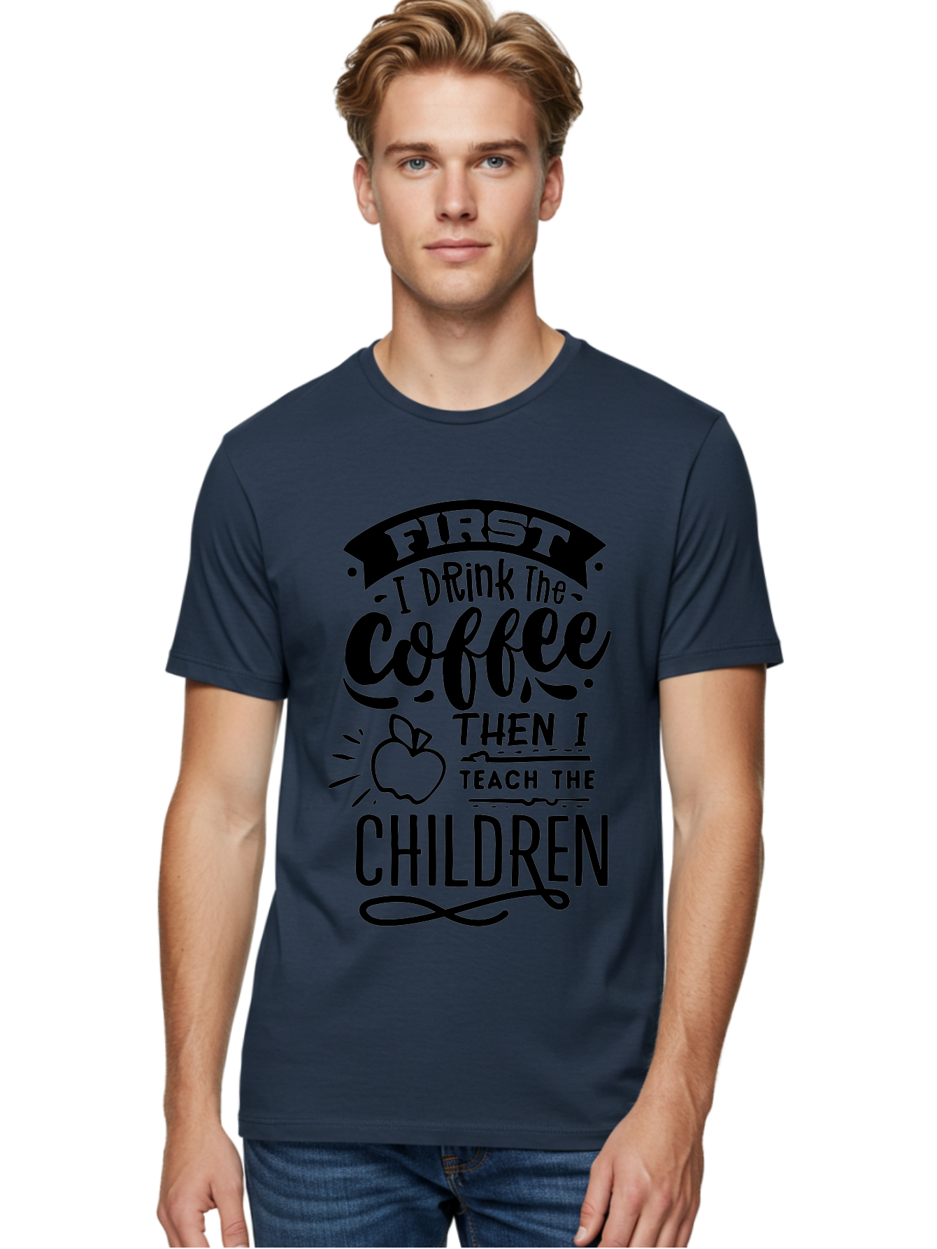 First-I-Drink-The-Coffee-Then-I-Teach-The-Children Men'S Graphic Tee, 100% Cotton, Comfortable Casual Summer Wear, Machine Washable, Coffee Quote, Teacher Humor, Funny Teacher, Coffee Lover, Teaching Profession, Educator Quote, Aab331