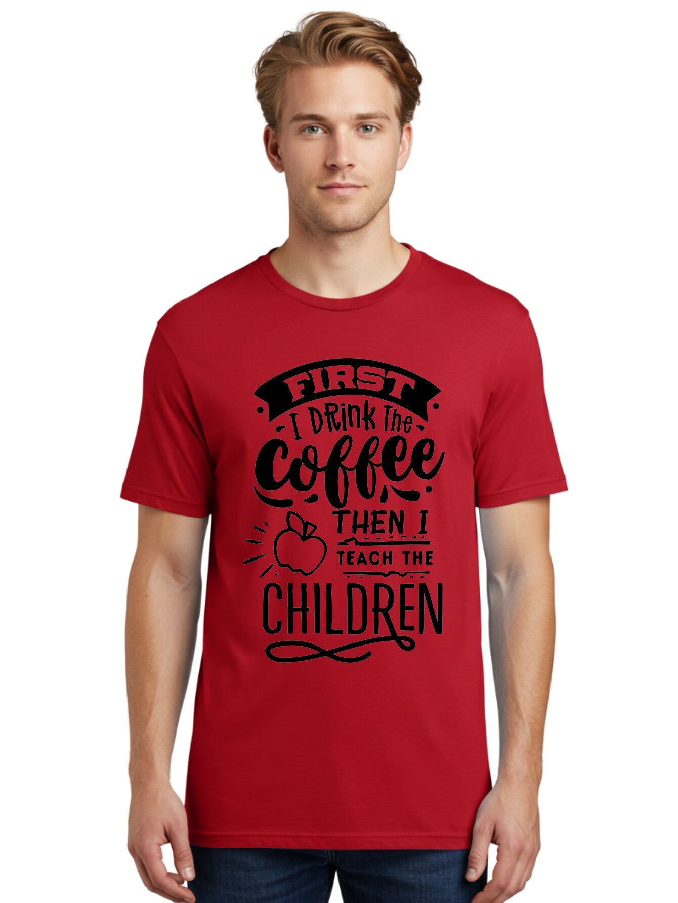 First-I-Drink-The-Coffee-Then-I-Teach-The-Children Men'S Graphic Tee, 100% Cotton, Comfortable Casual Summer Wear, Machine Washable, Coffee Quote, Teacher Humor, Funny Teacher, Coffee Lover, Teaching Profession, Educator Quote, Aab331 23