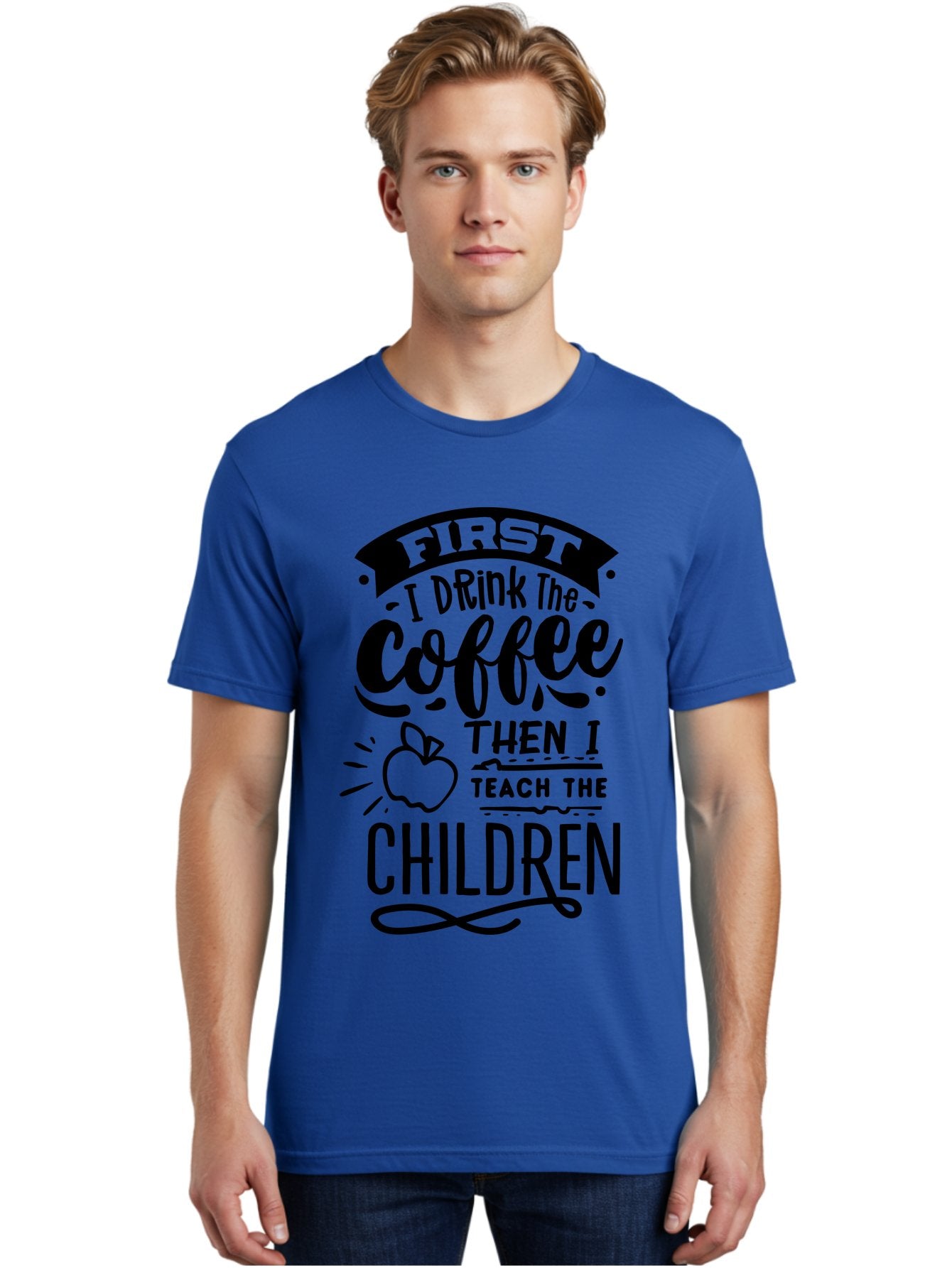 First-I-Drink-The-Coffee-Then-I-Teach-The-Children Men'S Graphic Tee, 100% Cotton, Comfortable Casual Summer Wear, Machine Washable, Coffee Quote, Teacher Humor, Funny Teacher, Coffee Lover, Teaching Profession, Educator Quote, Aab331 18