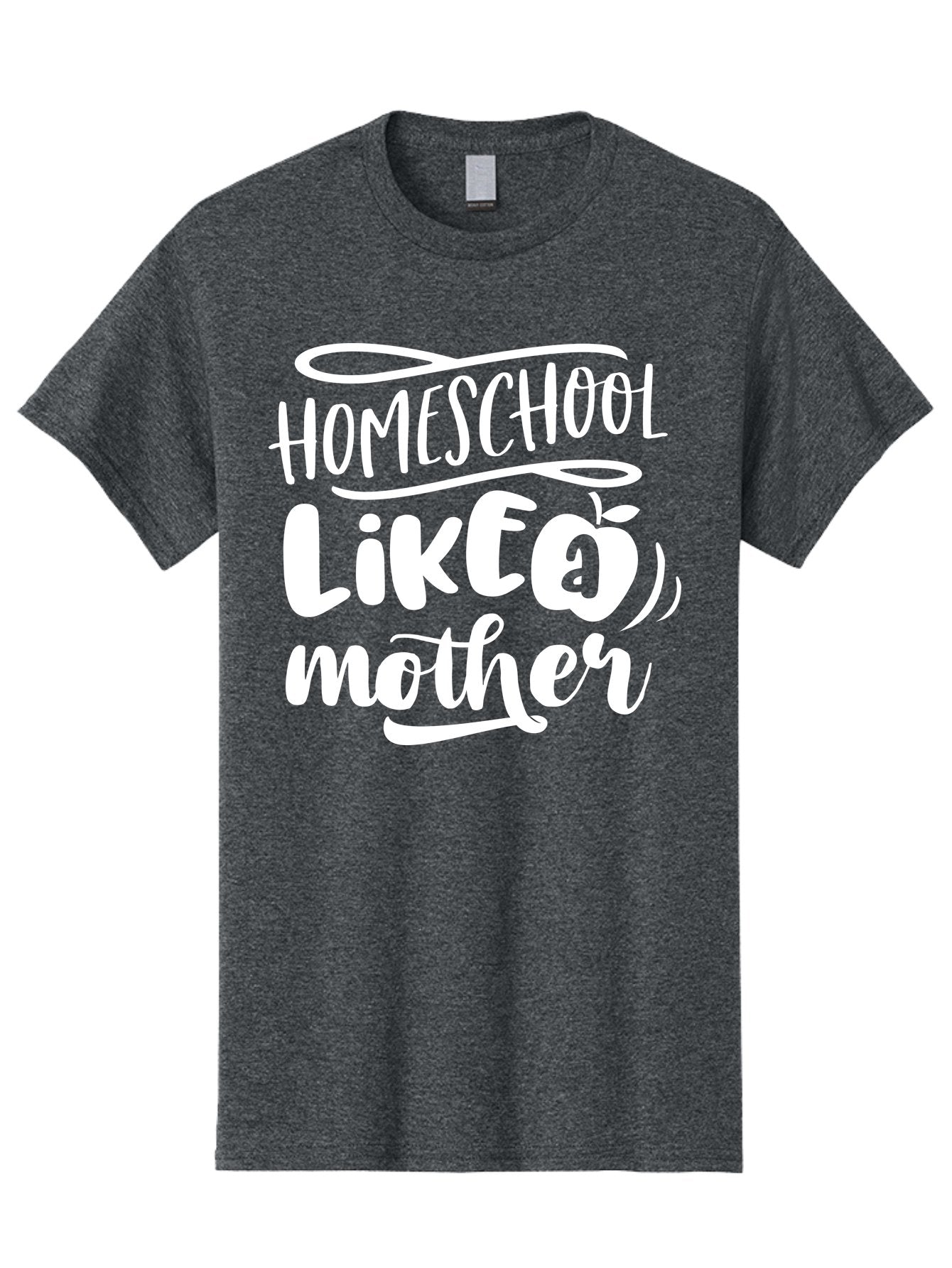 Homeschool-Like-A-Mother-1 Men'S Graphic Tee, 100% Cotton, Comfortable Casual Summer Wear, Machine Washable, Homeschool, Home Schooling, Motherhood, Education, Parenting, Quote, Inspirational Saying, Apple Symbol, Funny Text Aab360 15
